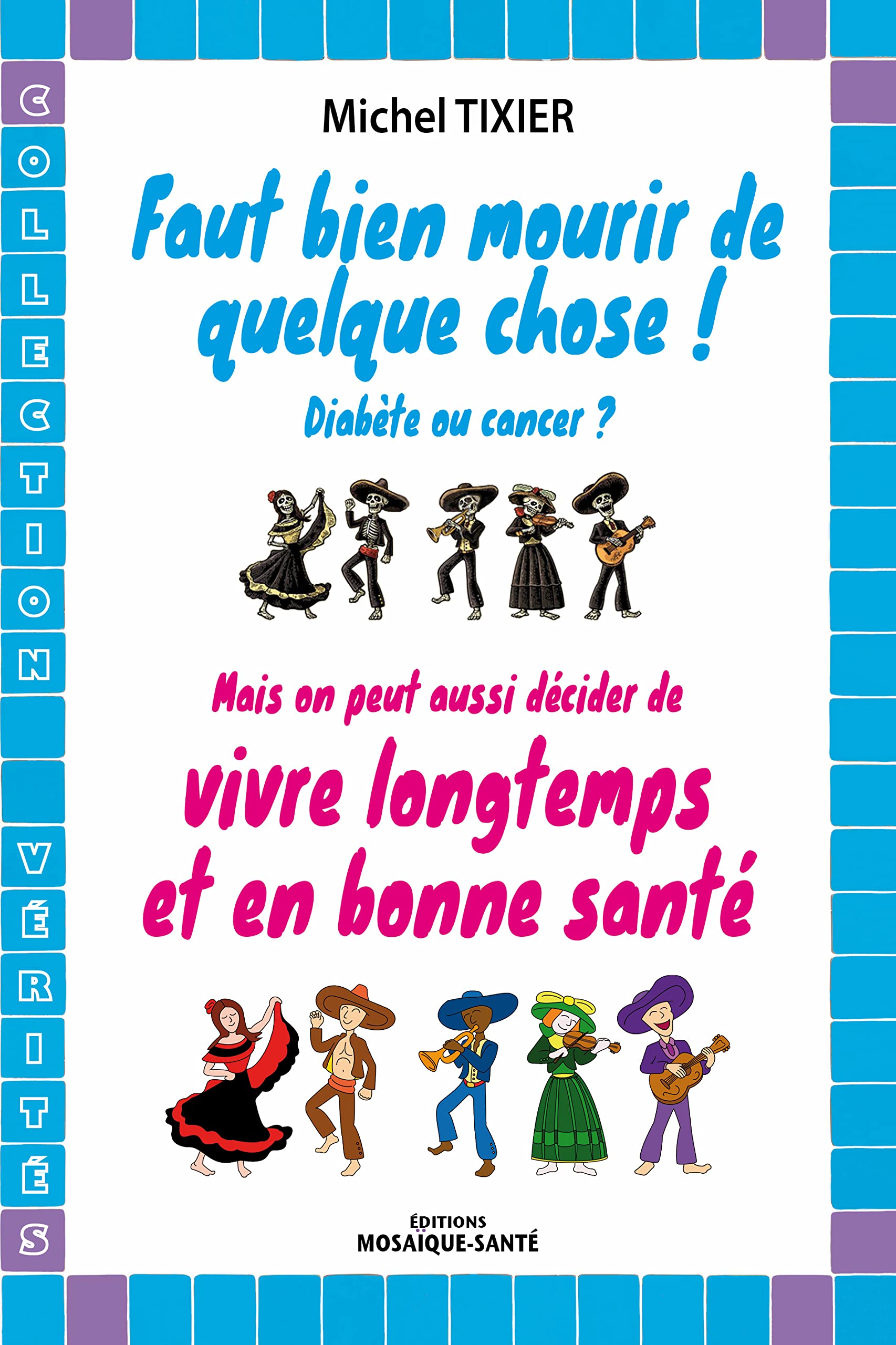 Faut bien mourir de quelque chose, mais on peut aussi décider de vivre longtem: Et en bonne santé ! Diabète ou cancer ? 9782849391372