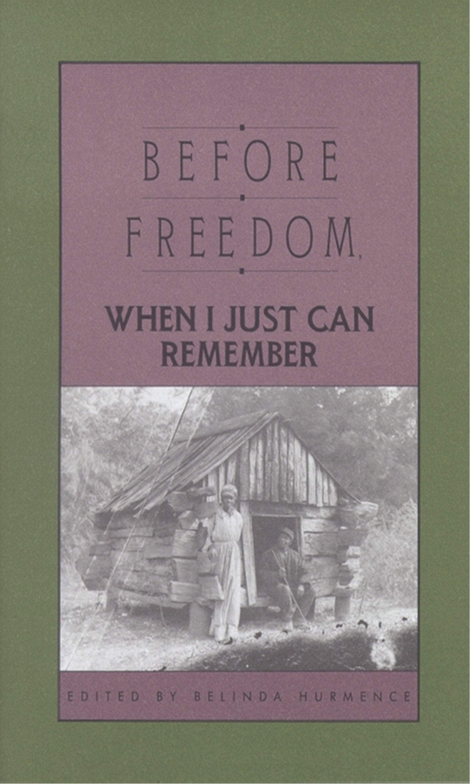Before Freedom, When I Just Can Remember: Twenty-Seven Oral Histories of Former South Carolina Slaves 9780895870698
