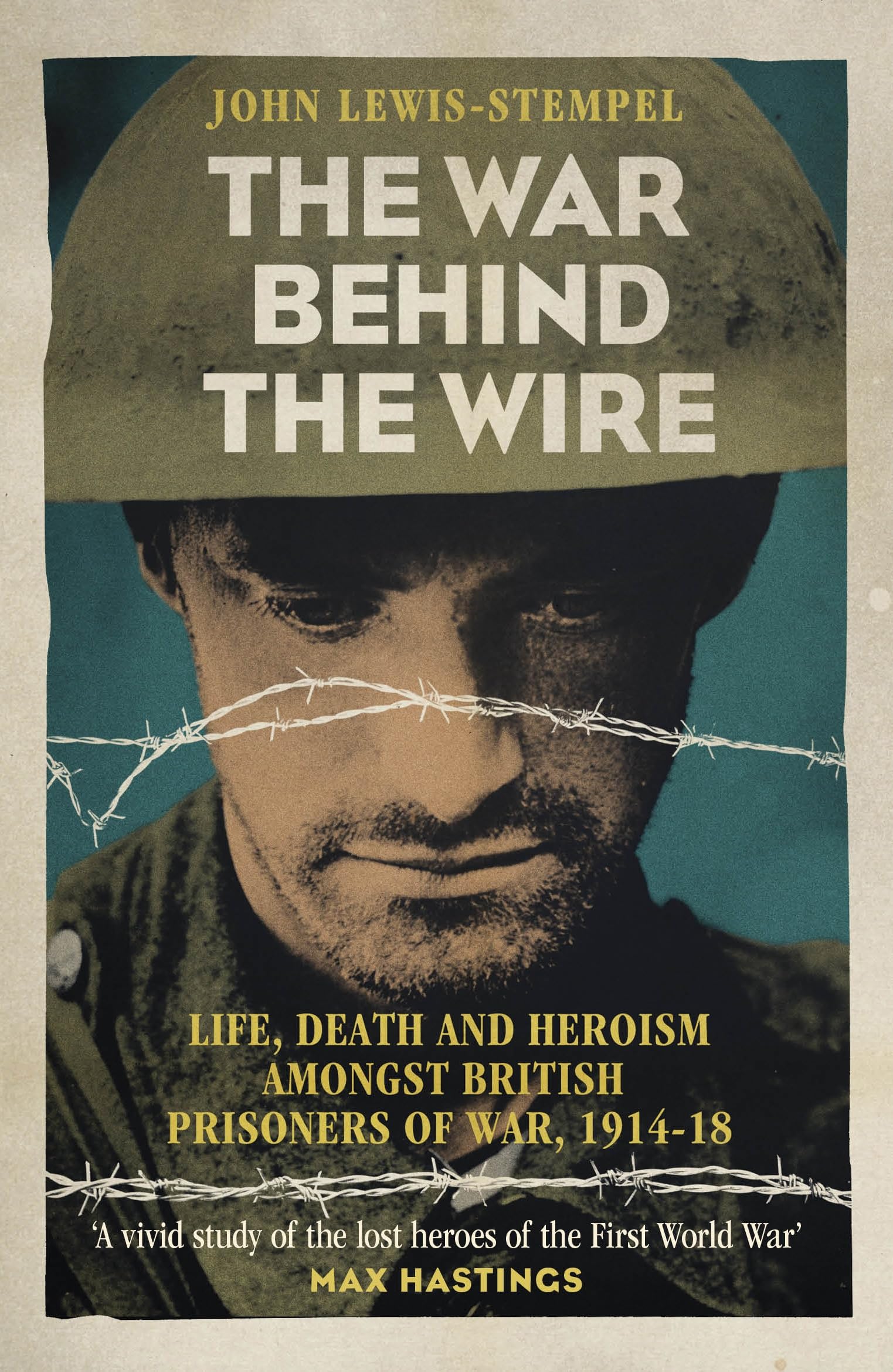 The War Behind the Wire: The Life, Death and Glory of British Prisoners of War, 1914-18 9781780224909