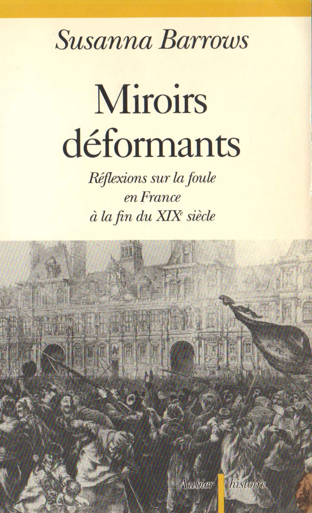 Miroirs déformants: Réflexions sur la foule en France à la fin du XIXe siècle 9782700722253