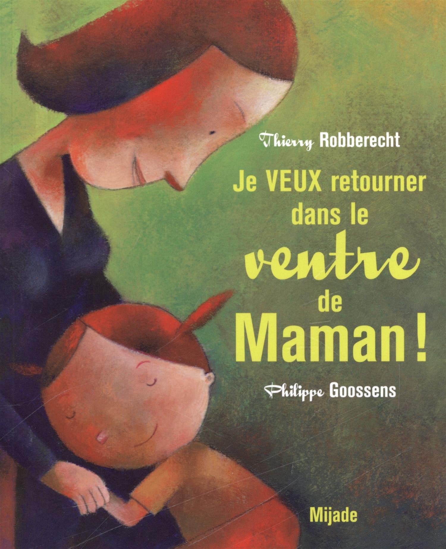 JE VEUX RETOURNER VENTRE MAMAN 9782871429180