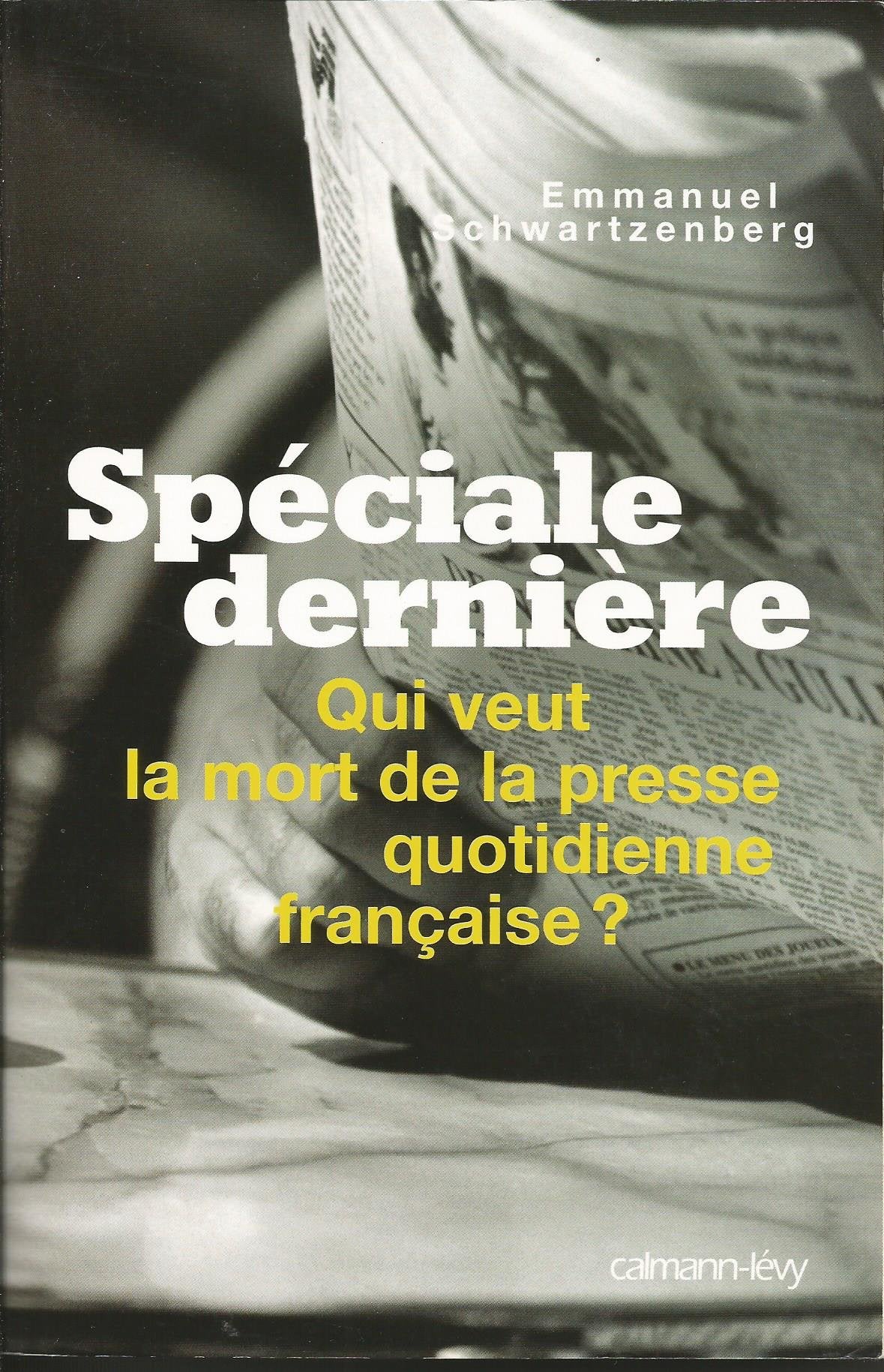Spéciale dernière: Qui veut la mort de la presse quotidienne française ? 9782702137888
