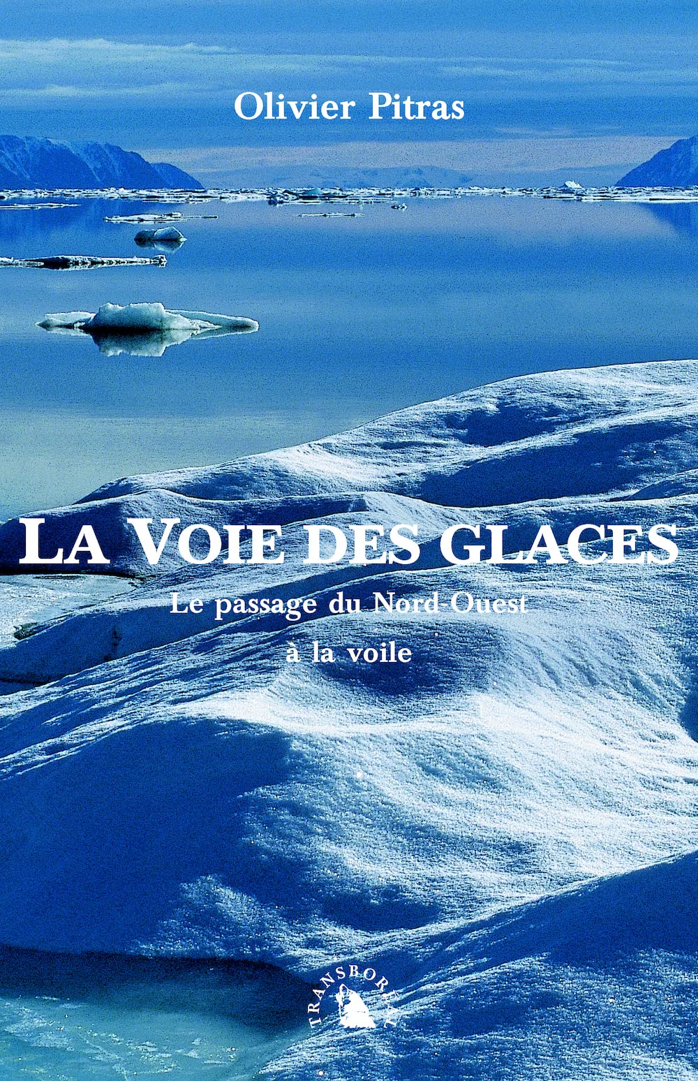 La Voie des glaces. Le passage du Nord-Ouest à la voile 9782913955073