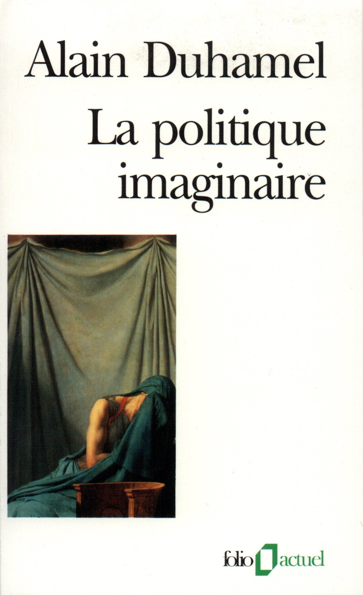 La politique imaginaire : les mythes politiques français 9782070329021