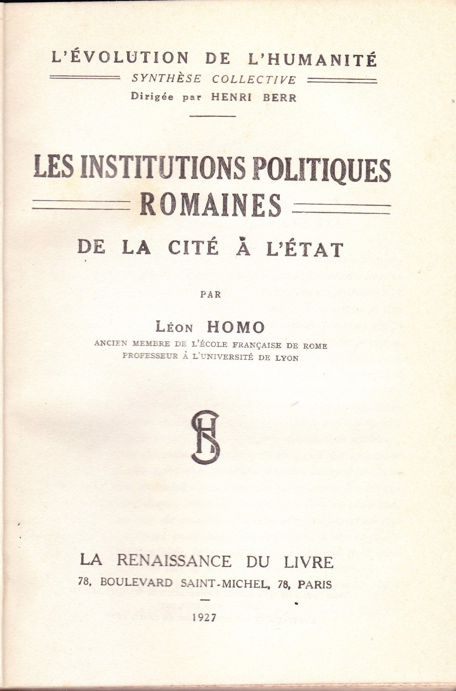 Les Institutions Politiques Romaines de la Cité à l'État. (L'Évolution de l'Humanité: Synthèse Collective XVIII Première Section IV: Le Monde Antique, Rome et la Civilisation Rome III) 