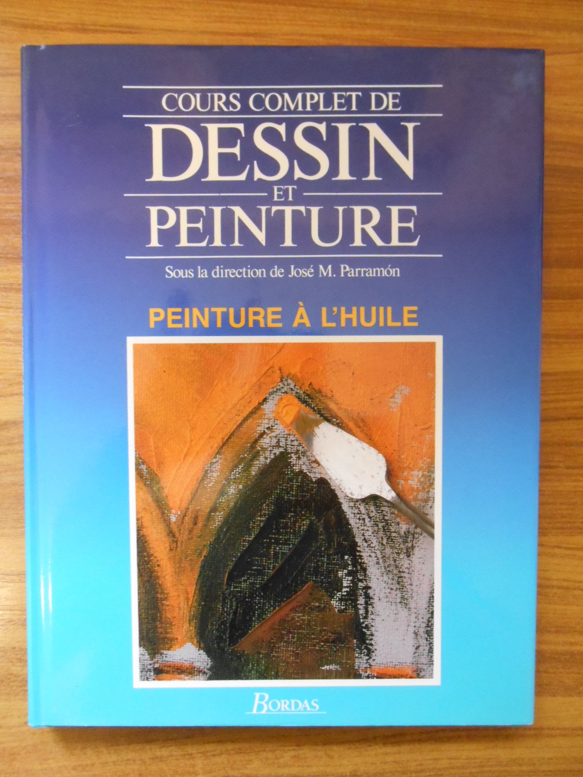 Cours complet de dessin et peinture : Peinture à l'huile 9782040185633