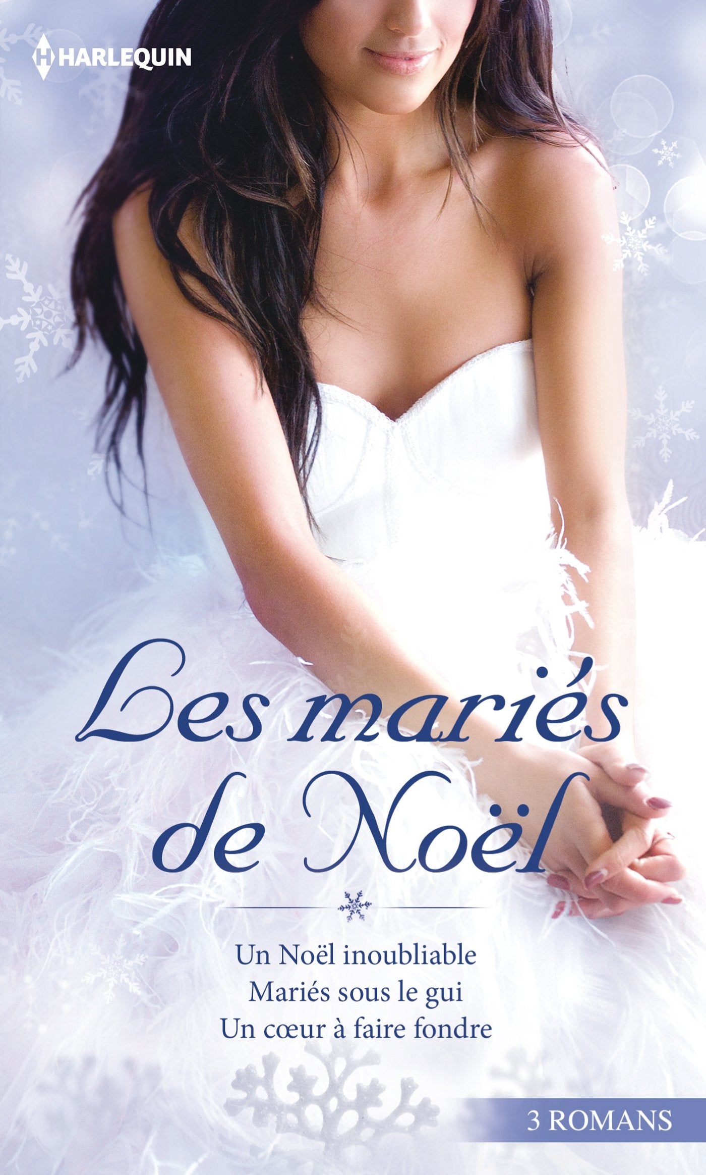 Les mariés de Noël: Un Noël inoubliable ; Mariés sous le gui ; Un coeur à faire fondre 9782280315975