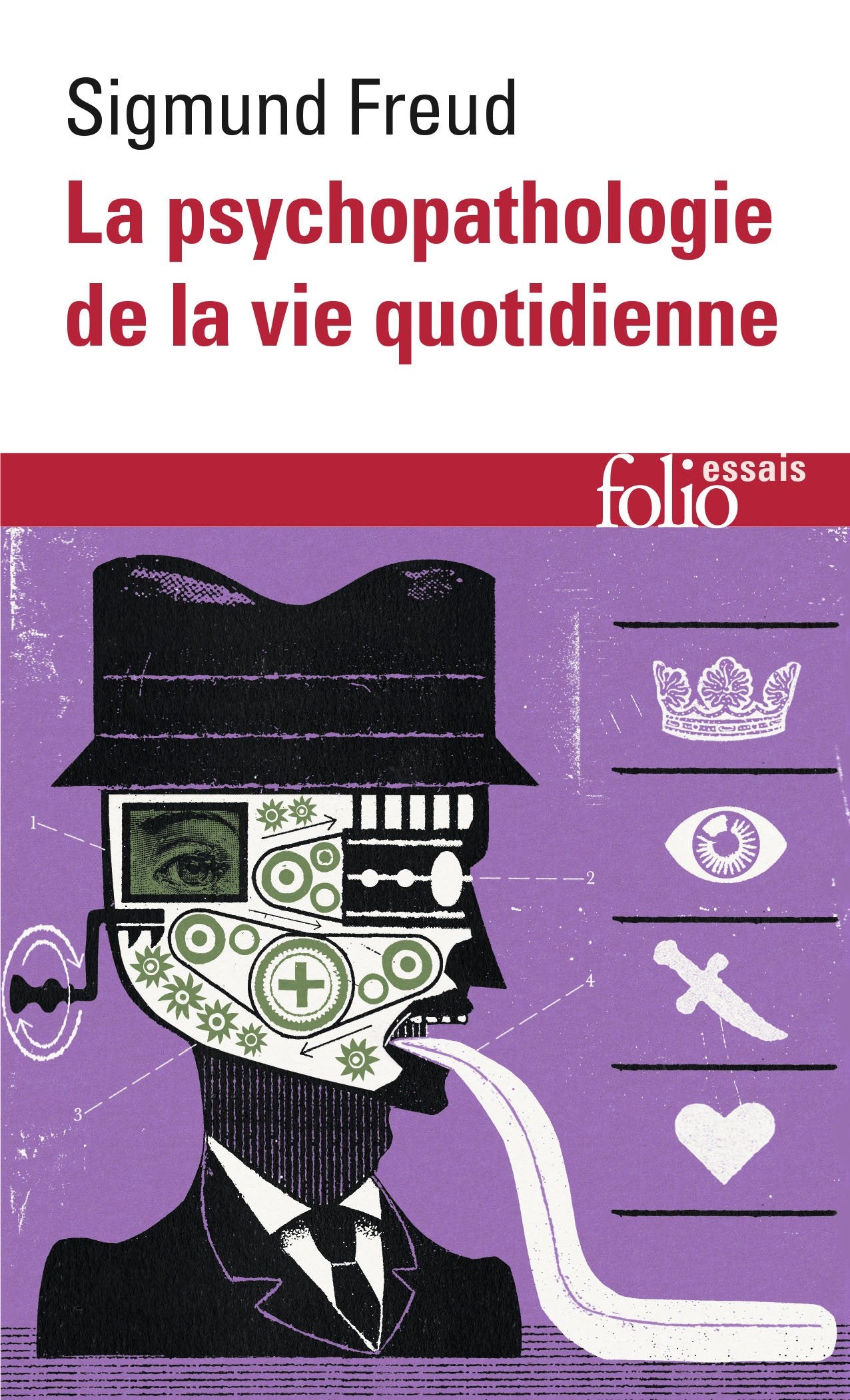 La psychopathologie de la vie quotidienne: Sur l'oubli, le lapsus, le geste manqué, la superstition et l'erreur 9782070409563