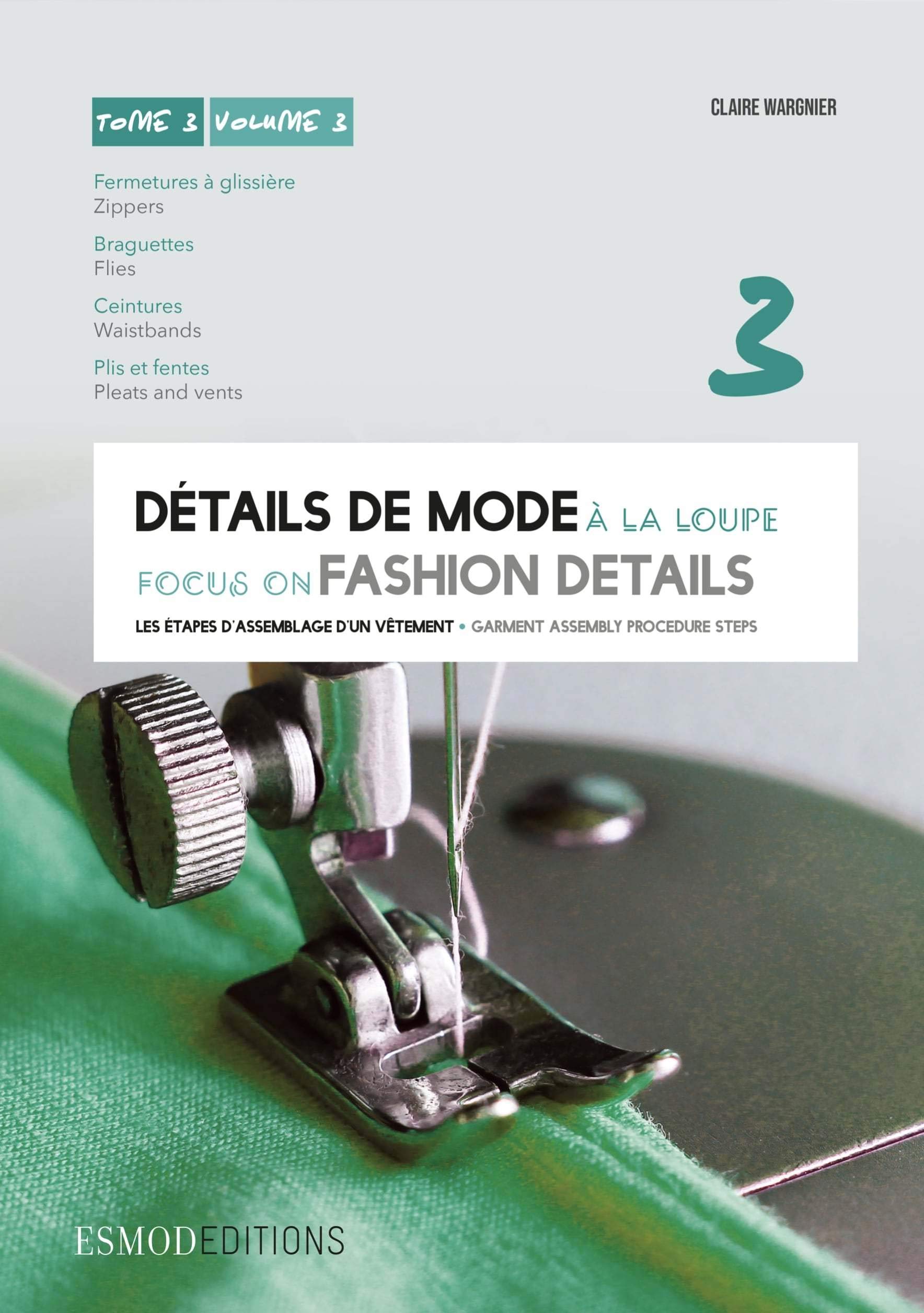 Détails de mode à la loupe : Tome 3, Fermetures à glissière, braguettes, ceintures, plis et fentes, édition bilingue français-anglais 9782909617183