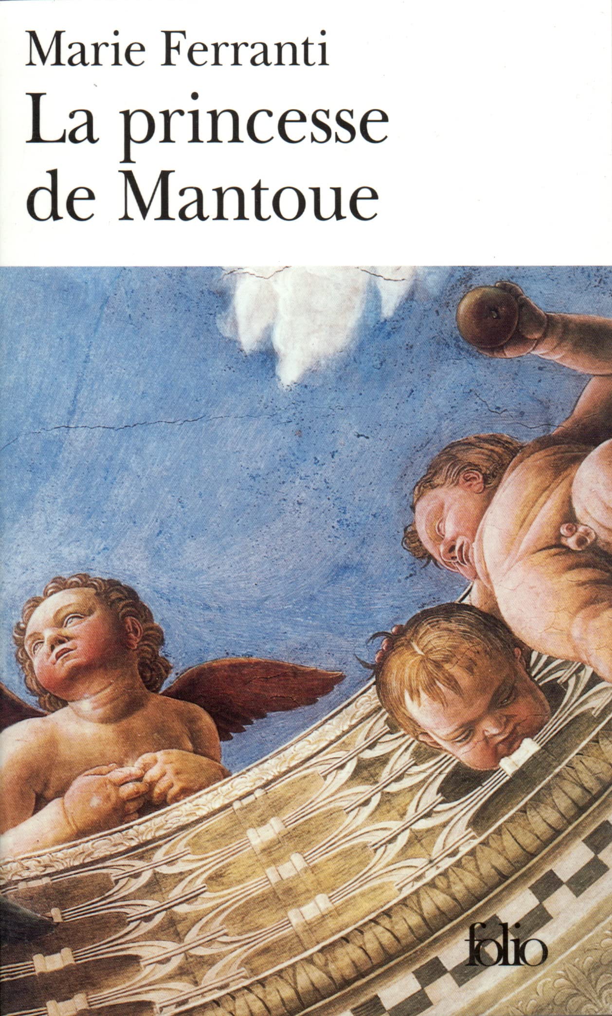 La Princesse de Mantoue - Grand Prix du Roman de l'Académie Française 2002 9782070313877