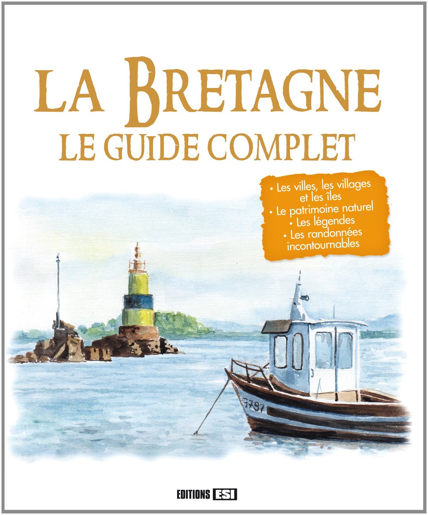 BRETAGNE (LA) - LE GUIDE COMPLET 9782822601924