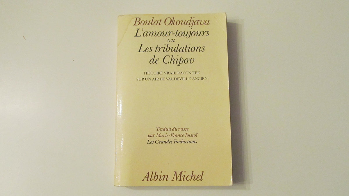 Lâ€™amour-toujours ou Les tribulations de Chipov. Histoire vraie racontée sur un air de vaudeville ancien. 9782226014207