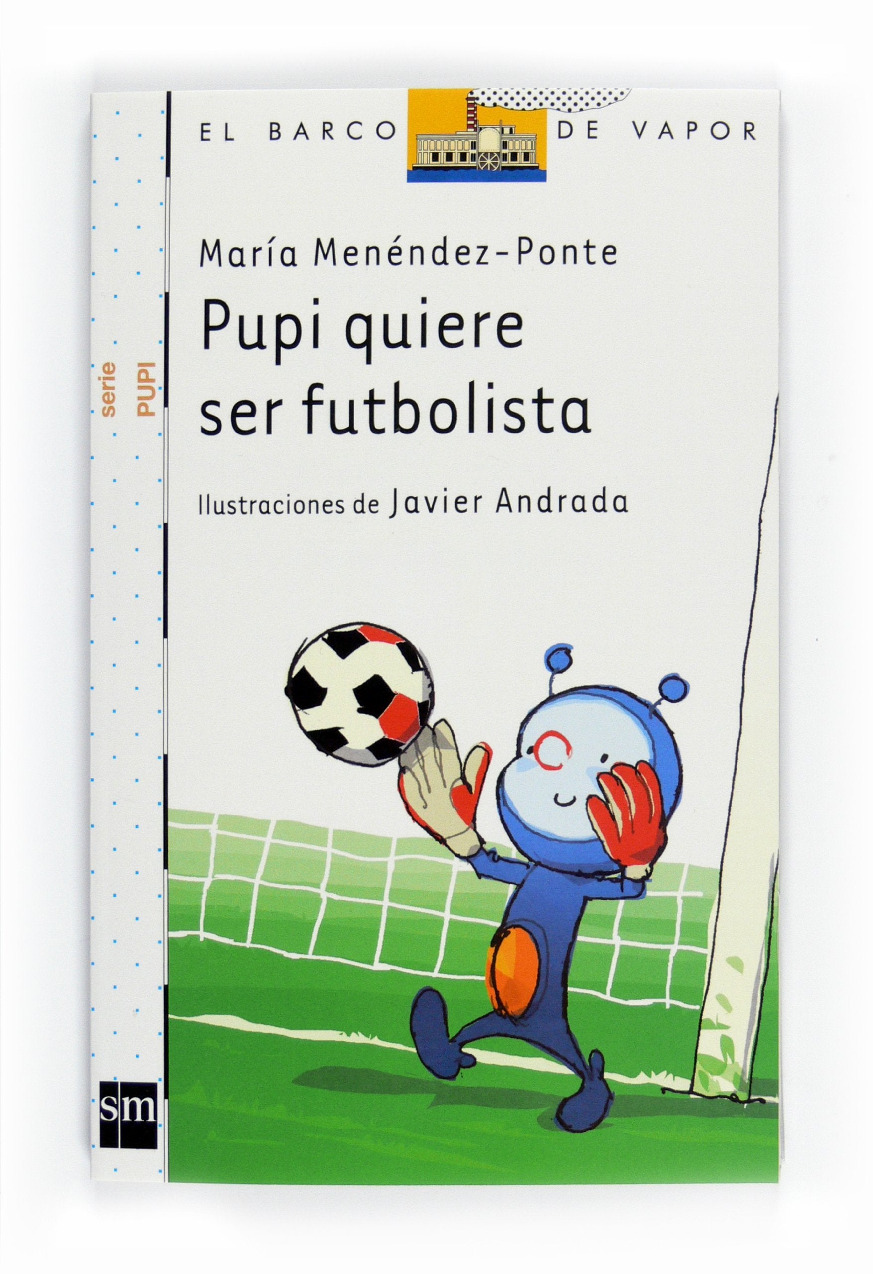 Pupi quiere ser futbolista / Pupi Wants to be a Soccer Player 9788467543544
