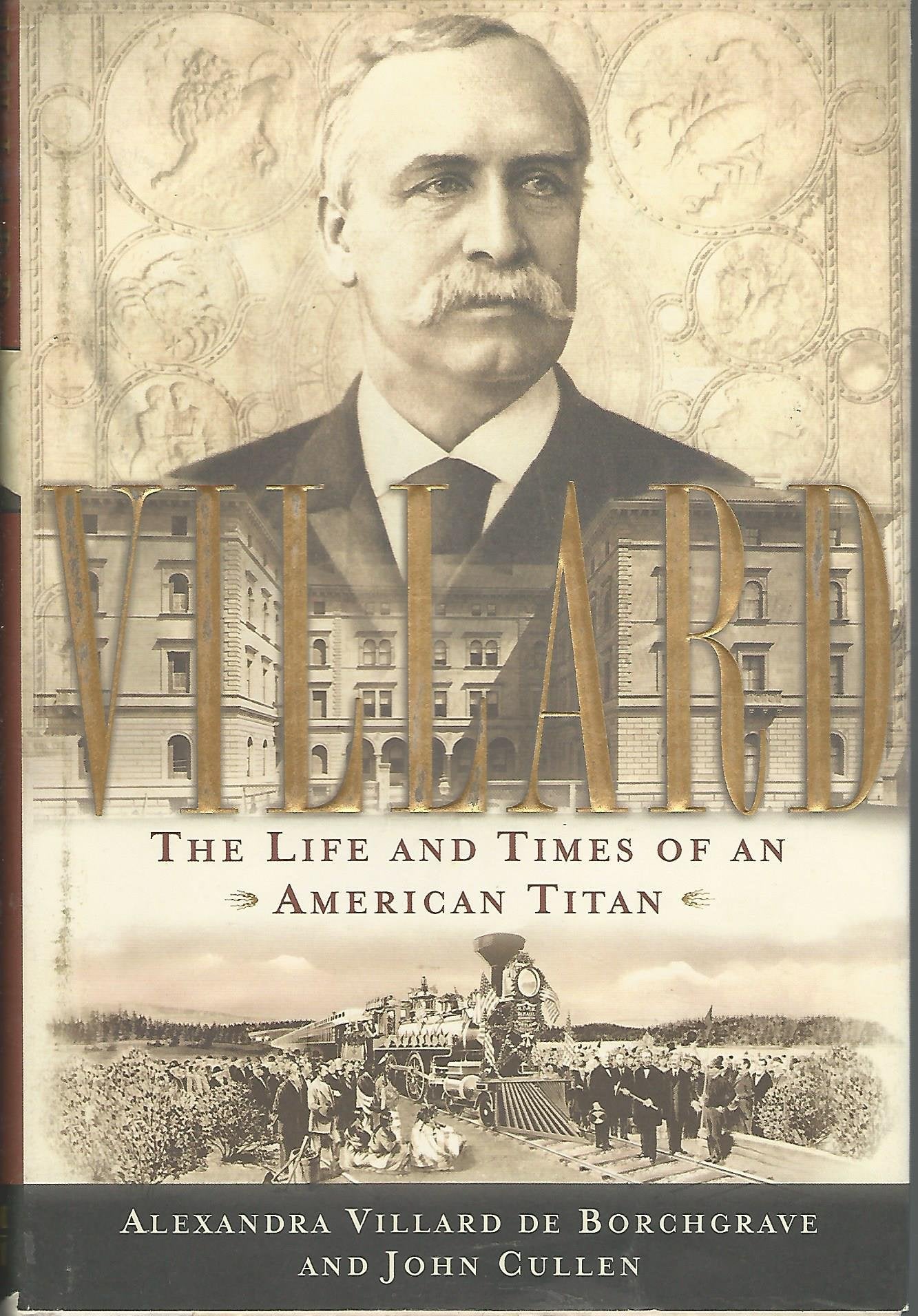Villard: The Life and Times of an American Titan 9780385486620