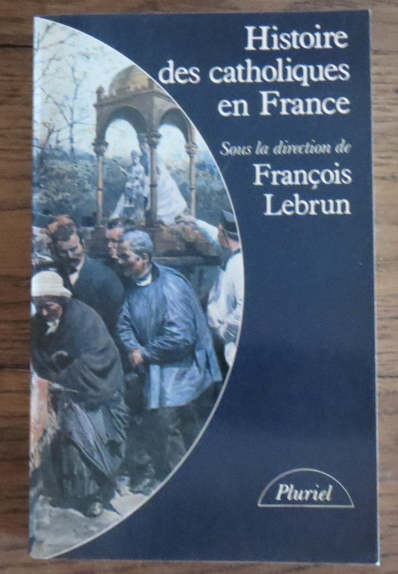 Histoire des catholiques en France : Du XVe siècle à nos jours 9782010095979