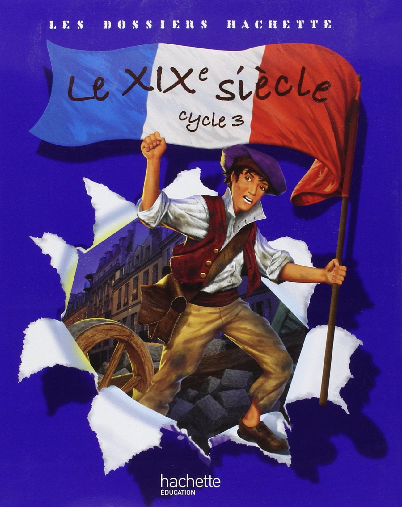 Les Dossiers Hachette Histoire Cycle 3 - Le XIXe siècle - Livre de l'élève - Ed.2008 9782011174338