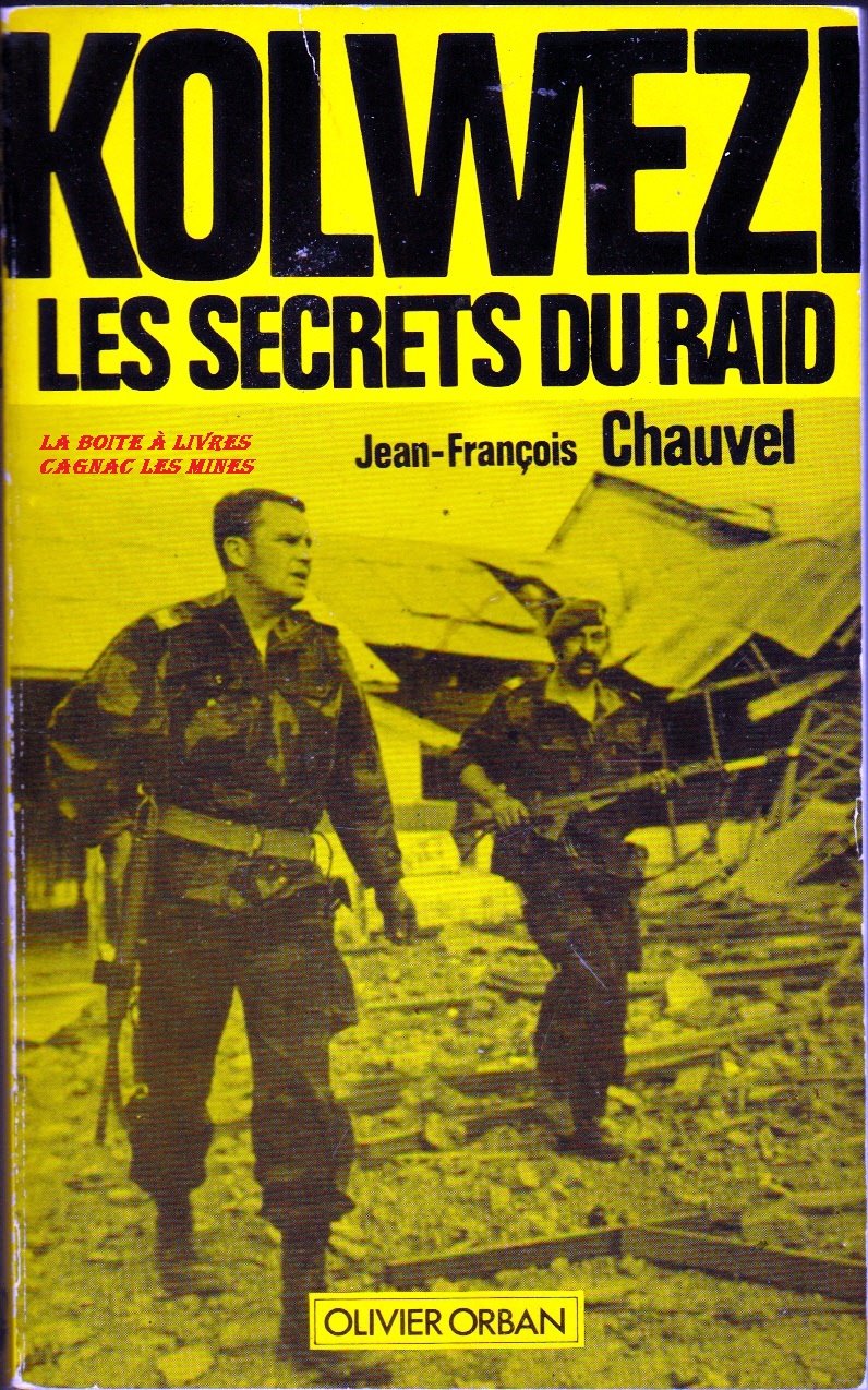 Kolwezi, La Bataille de Kolwezi, Les secrets du Raid, Légion étrangère, Katanga, Zaïre, Congo, Afrique, Mobutu, Nathaniel Mbumba, 