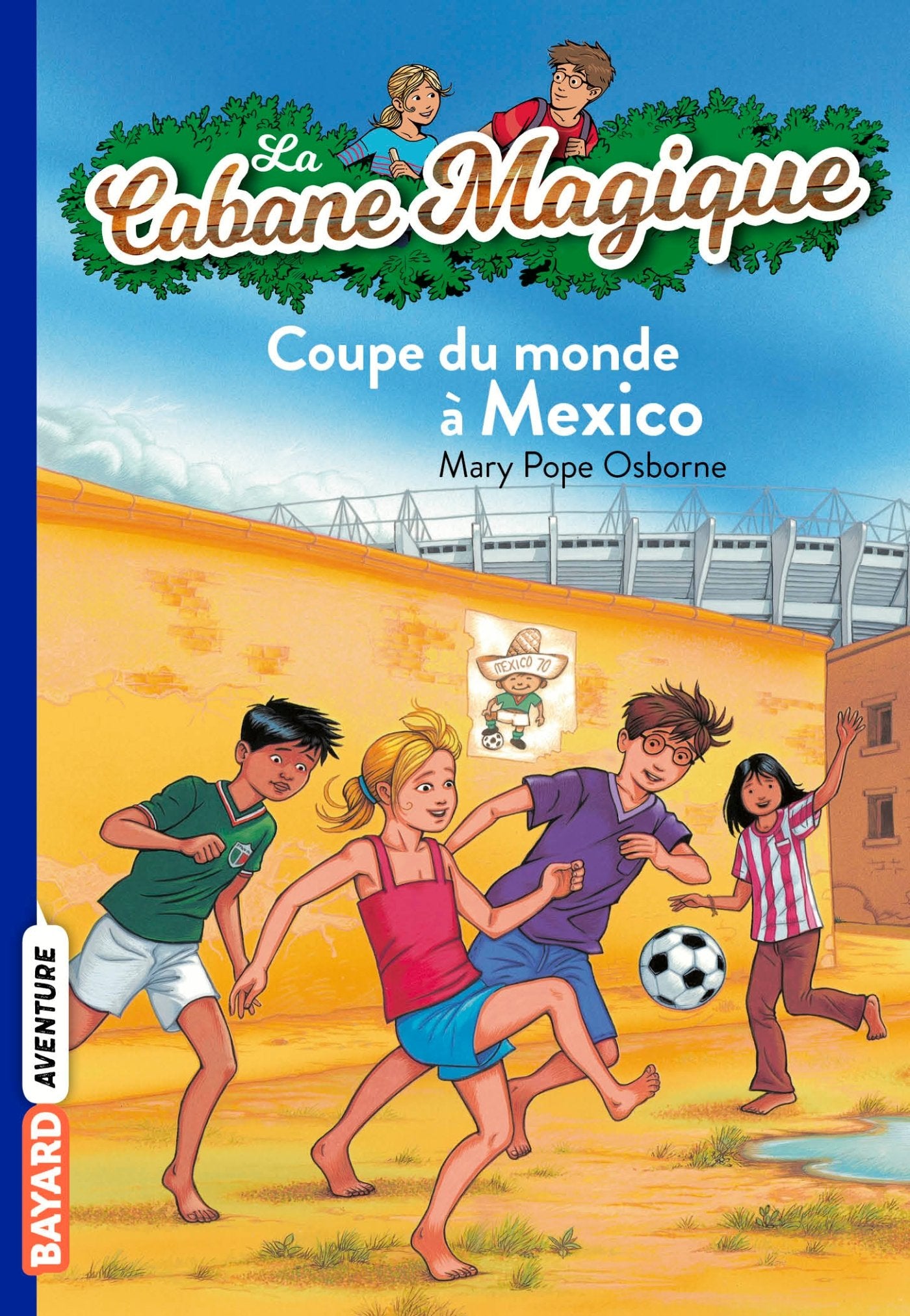 La Cabane Magique, Tome 47 : Coupe du monde à Mexico 9782747053600