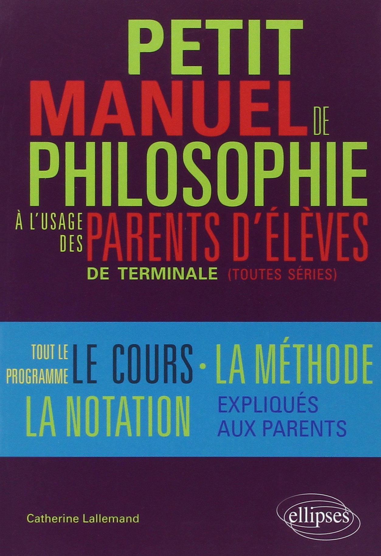 Petit manuel de philosophie à l'usage des parents d'élèves de terminale (toutes séries) 9782729881443