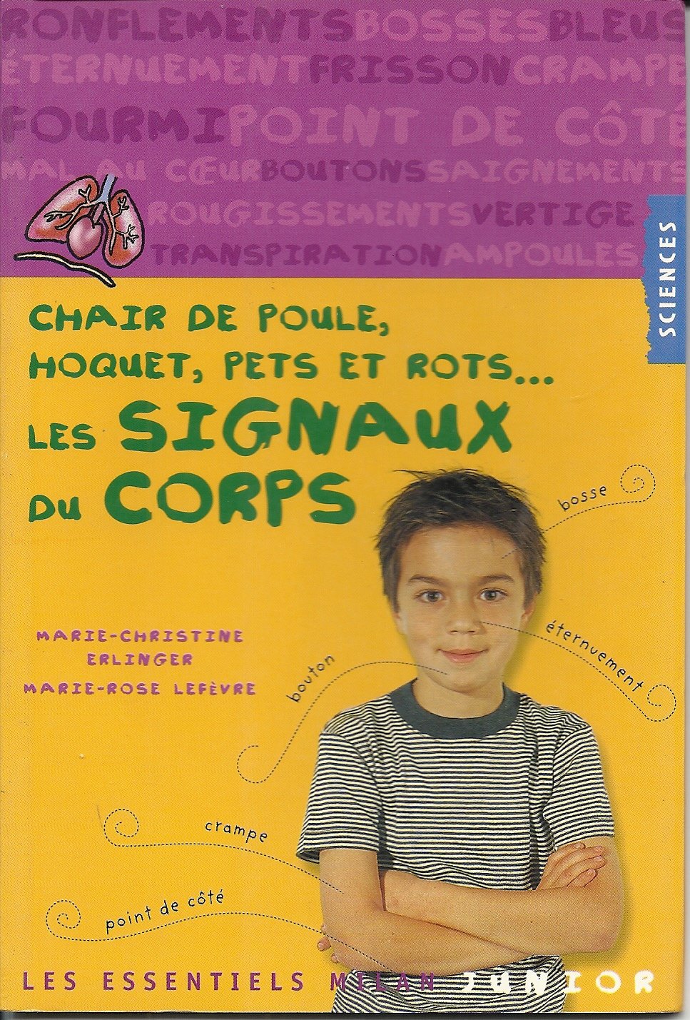 Les Signaux Du Corps. Chair De Poule, Hoquet, Pets Et Rots... 9782745902702
