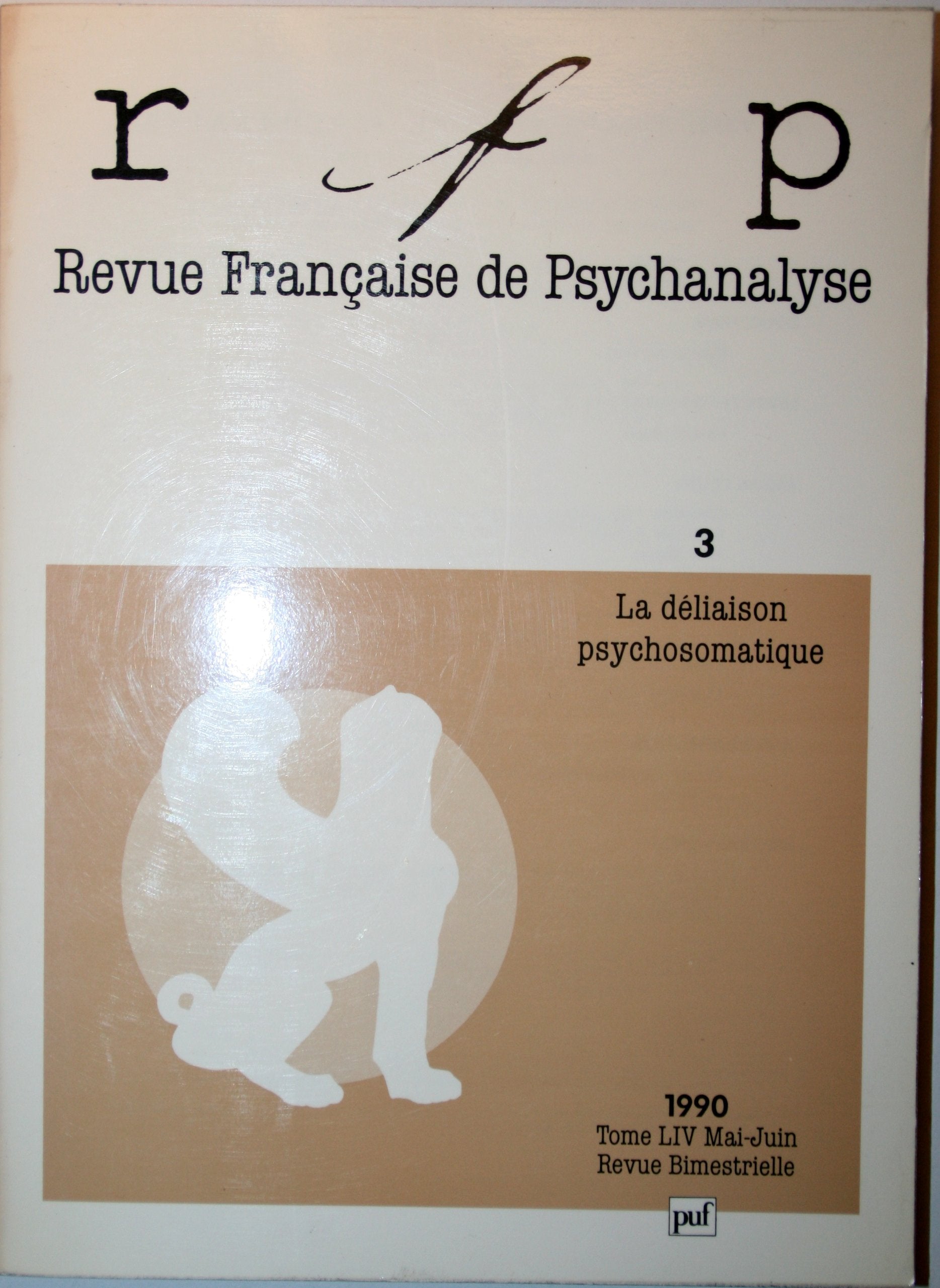 Revue Française de Psychanalyse, tome LIV n°3, mai-juin 1990 : La Déliaison psychosomatique 9782130431060