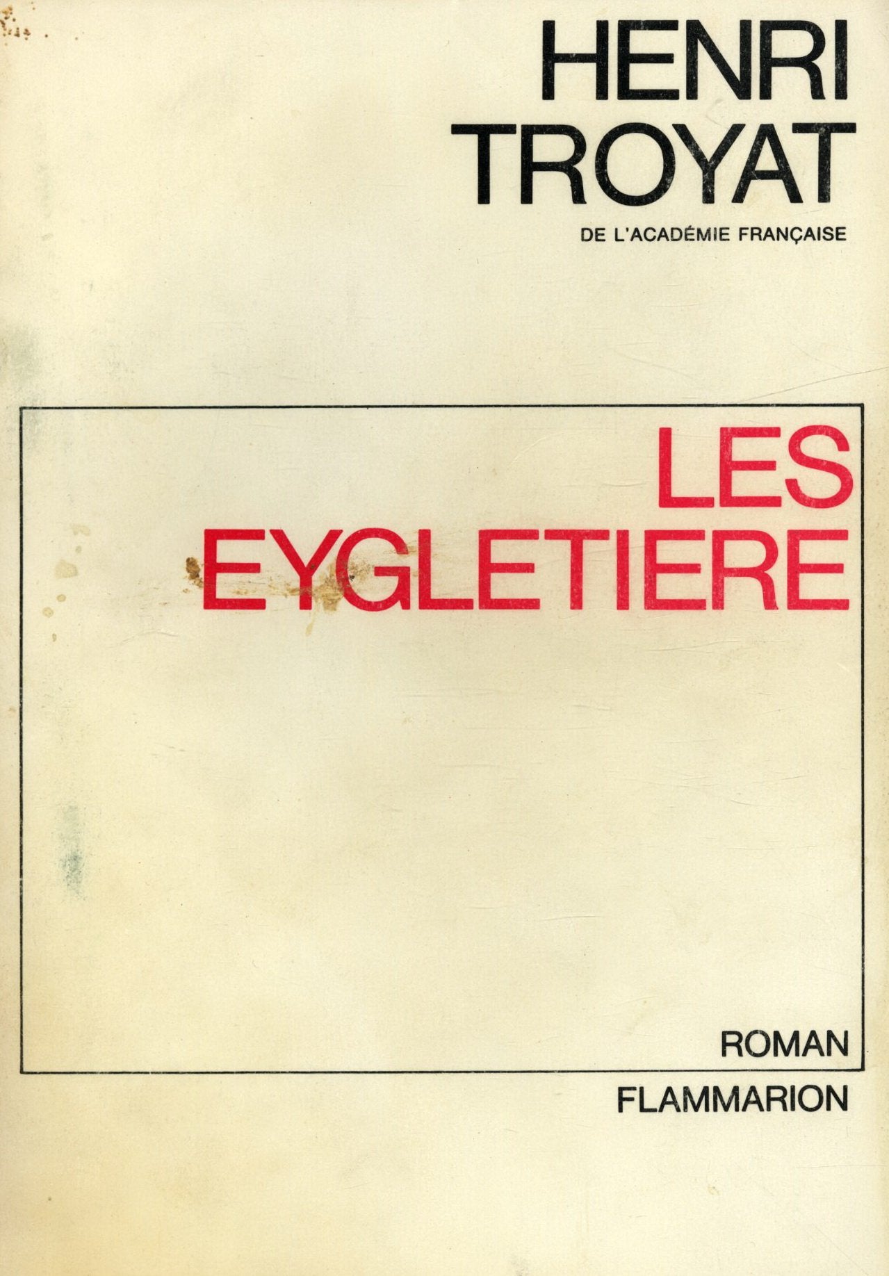 Les Eygletière / 1966 / Troyat, Henri 