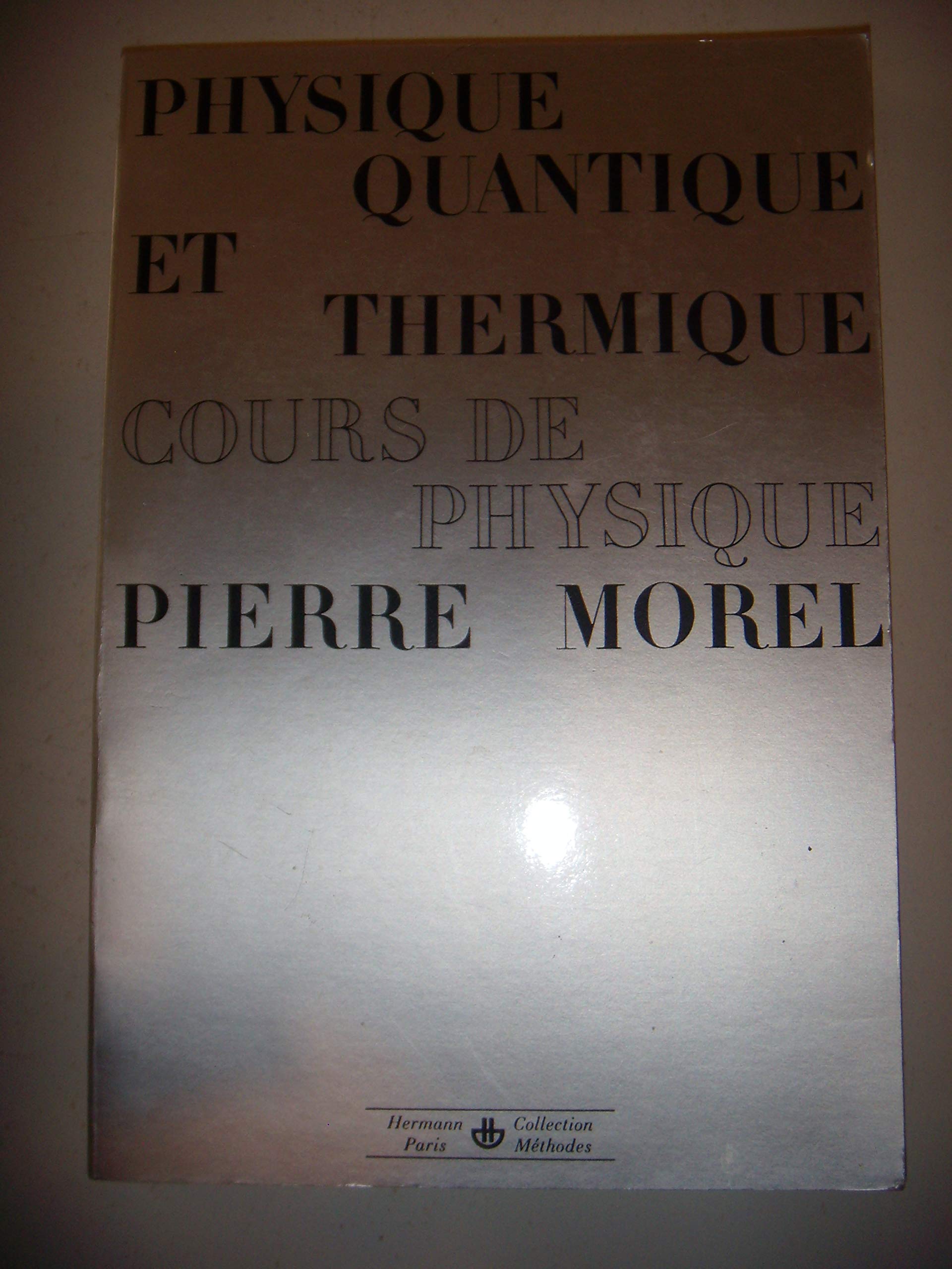 Physique quantique et thermique : Cours de physique. Pierre Morel 
