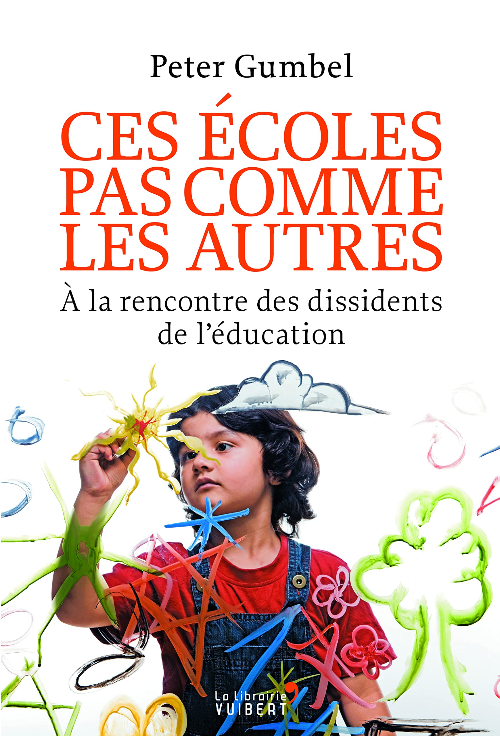 Ces écoles pas comme les autres. A la rencontre des dissidents de l'éducation 9782311100518