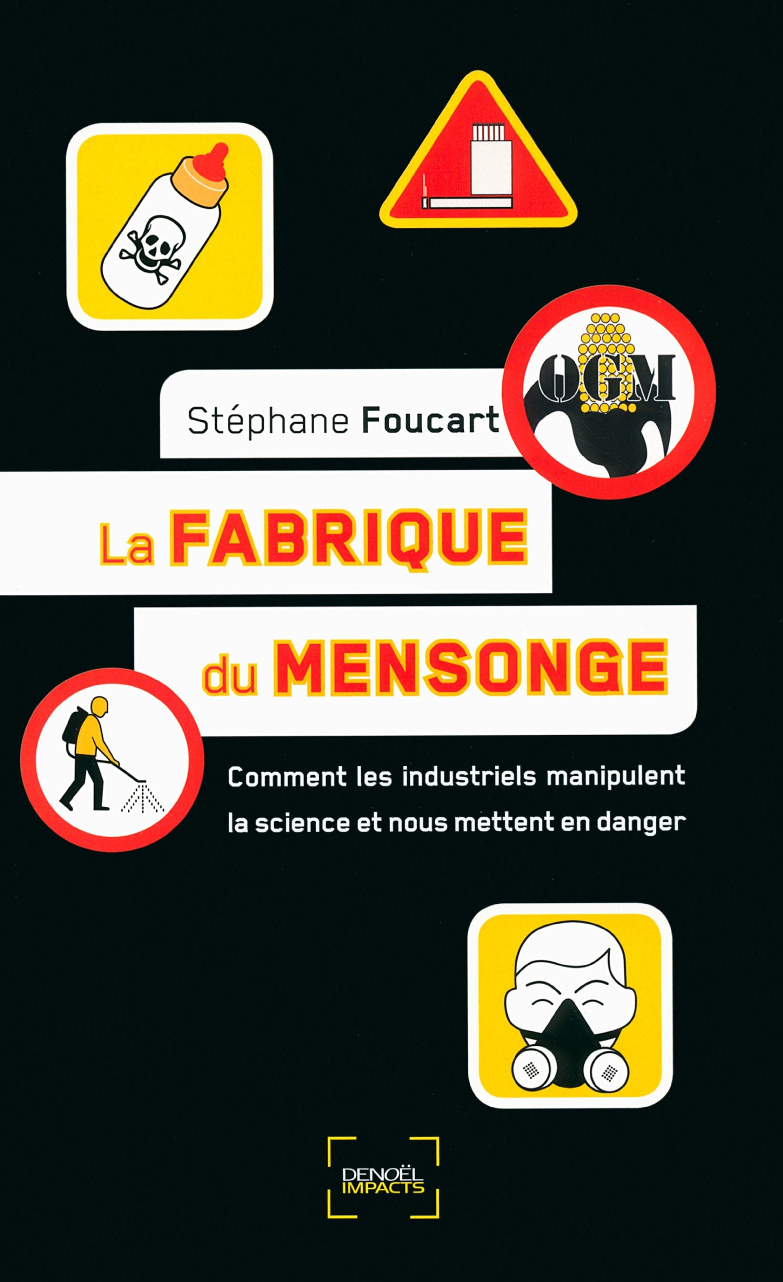 La fabrique du mensonge: Comment les industriels manipulent la science et nous mettent en danger 9782207115145