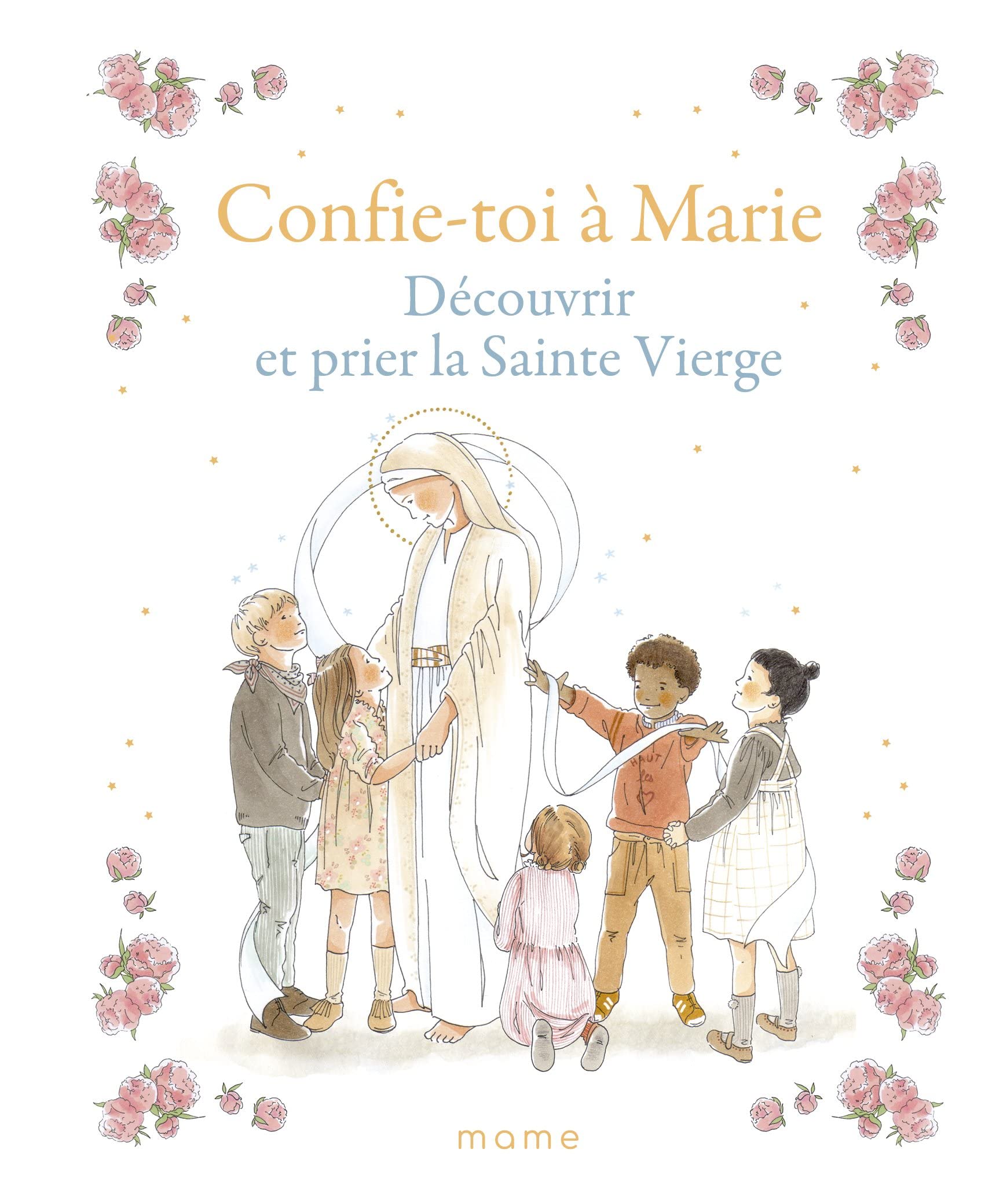 Confie-toi à Marie Découvrir et prier la Sainte Vierge 9782728931132