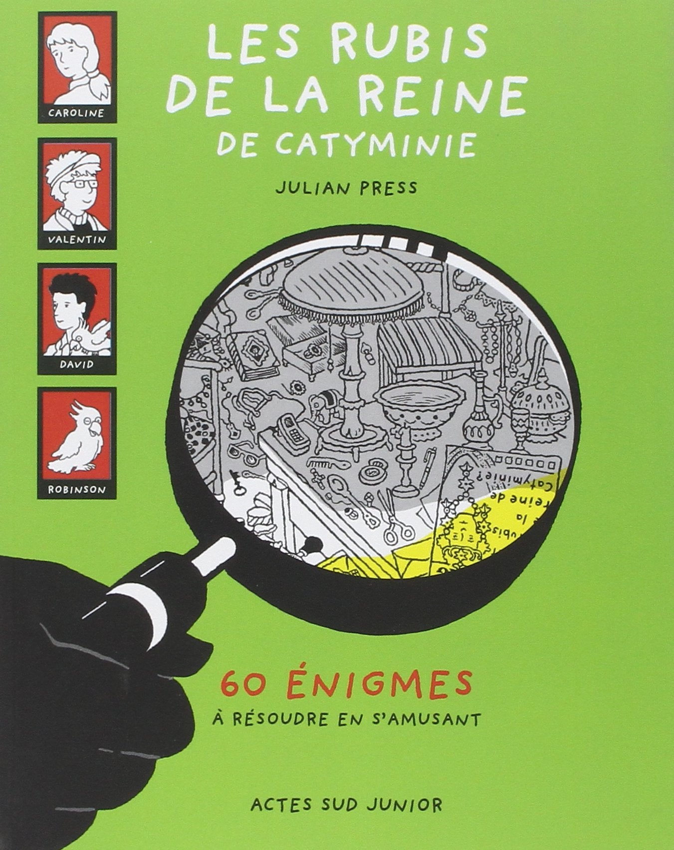 Les Rubis de la reine de Catyminie_1ERE_ED_fermeture et bascule vers 9782330102852: 60 énigmes à résoudre en s'amusant 9782330047825