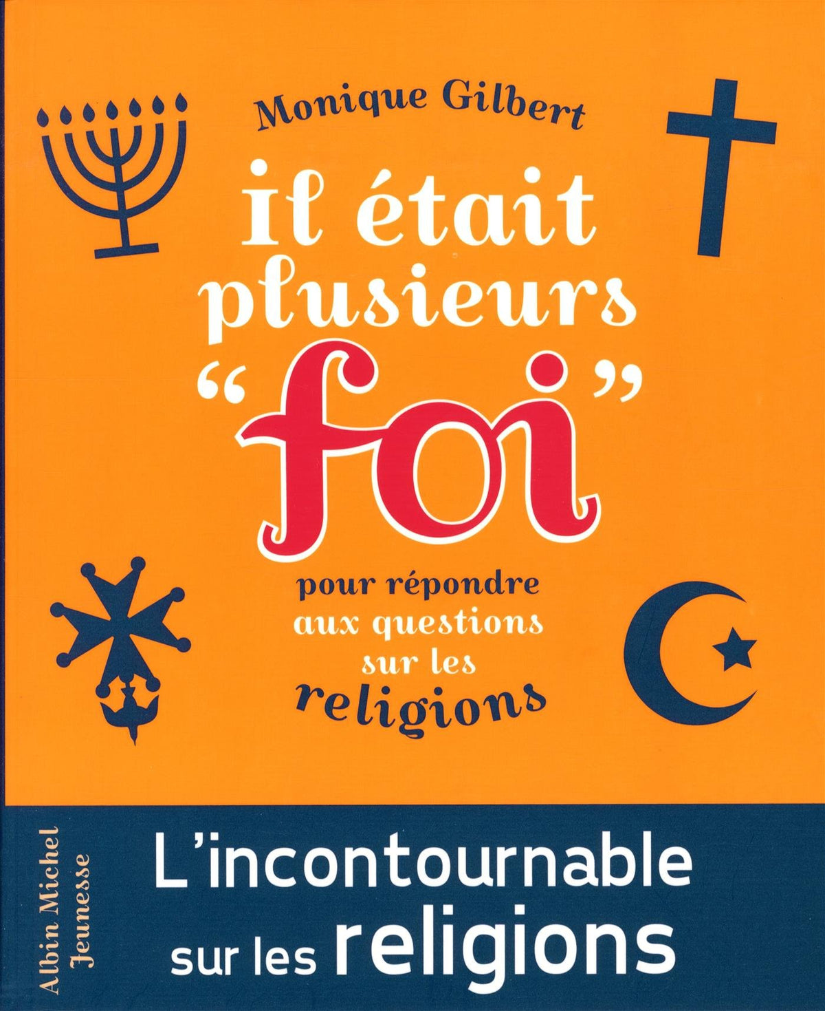 Il était plusieurs "foi": Pour répondre aux questions des enfants sur les religions 9782226318602