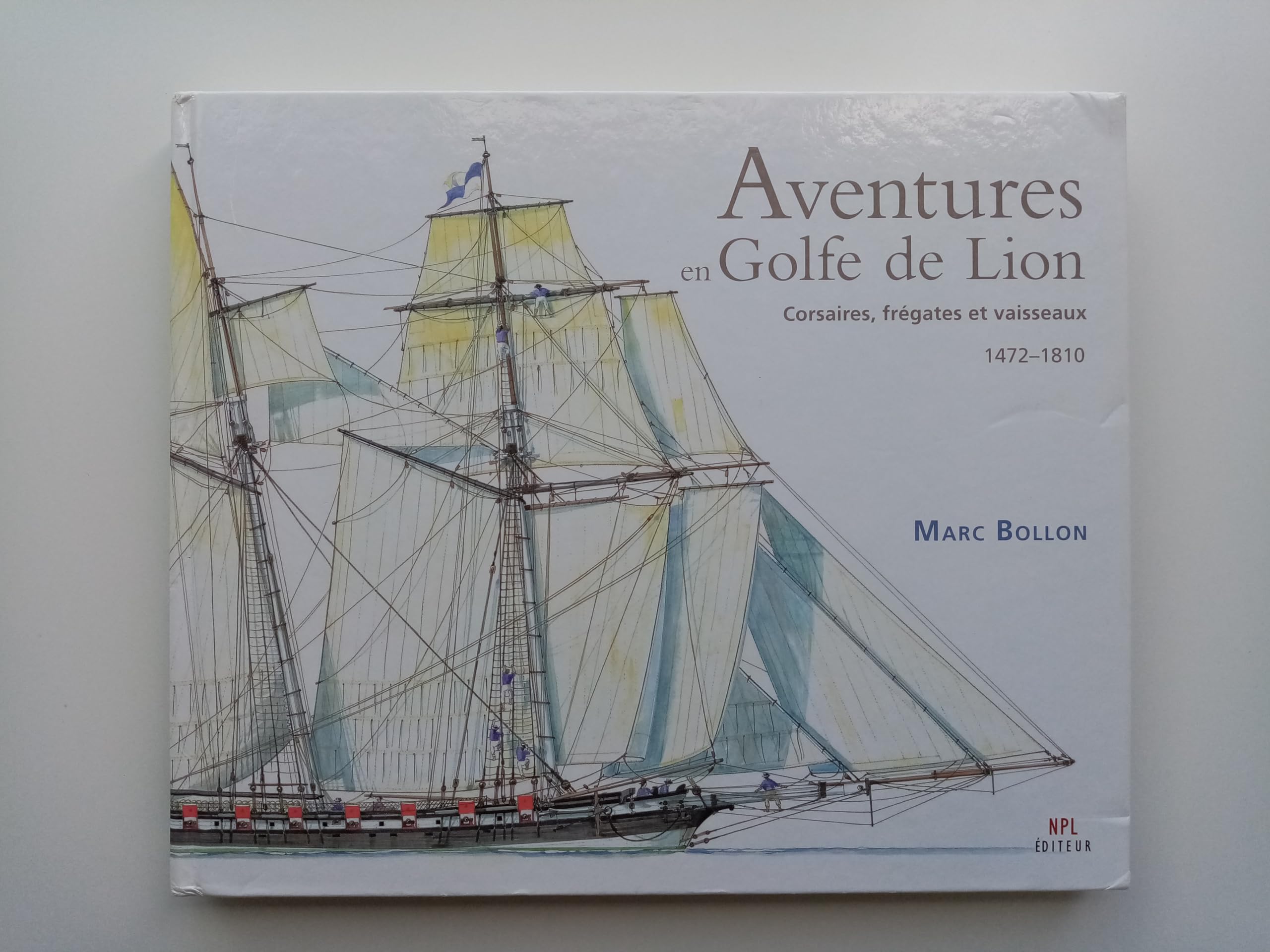 Aventures en Golfe de Lion: Corsaires, frégates et vaisseaux 1472-1810 9782354140052
