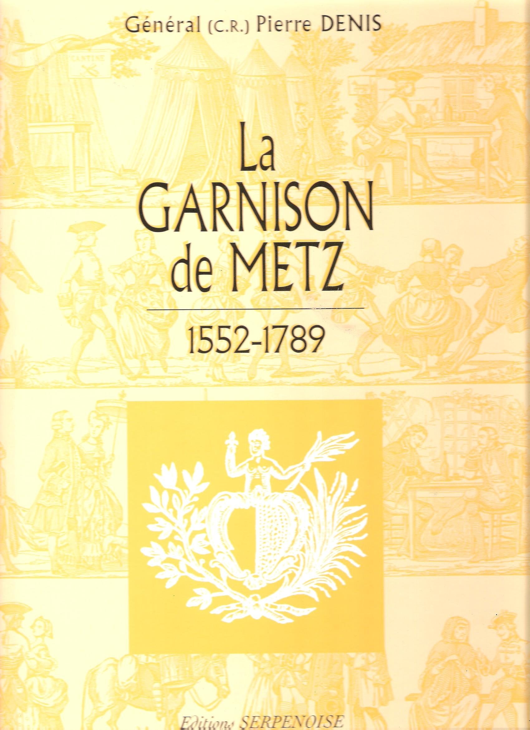 La garnison de Metz 1552-1789 9782876926363