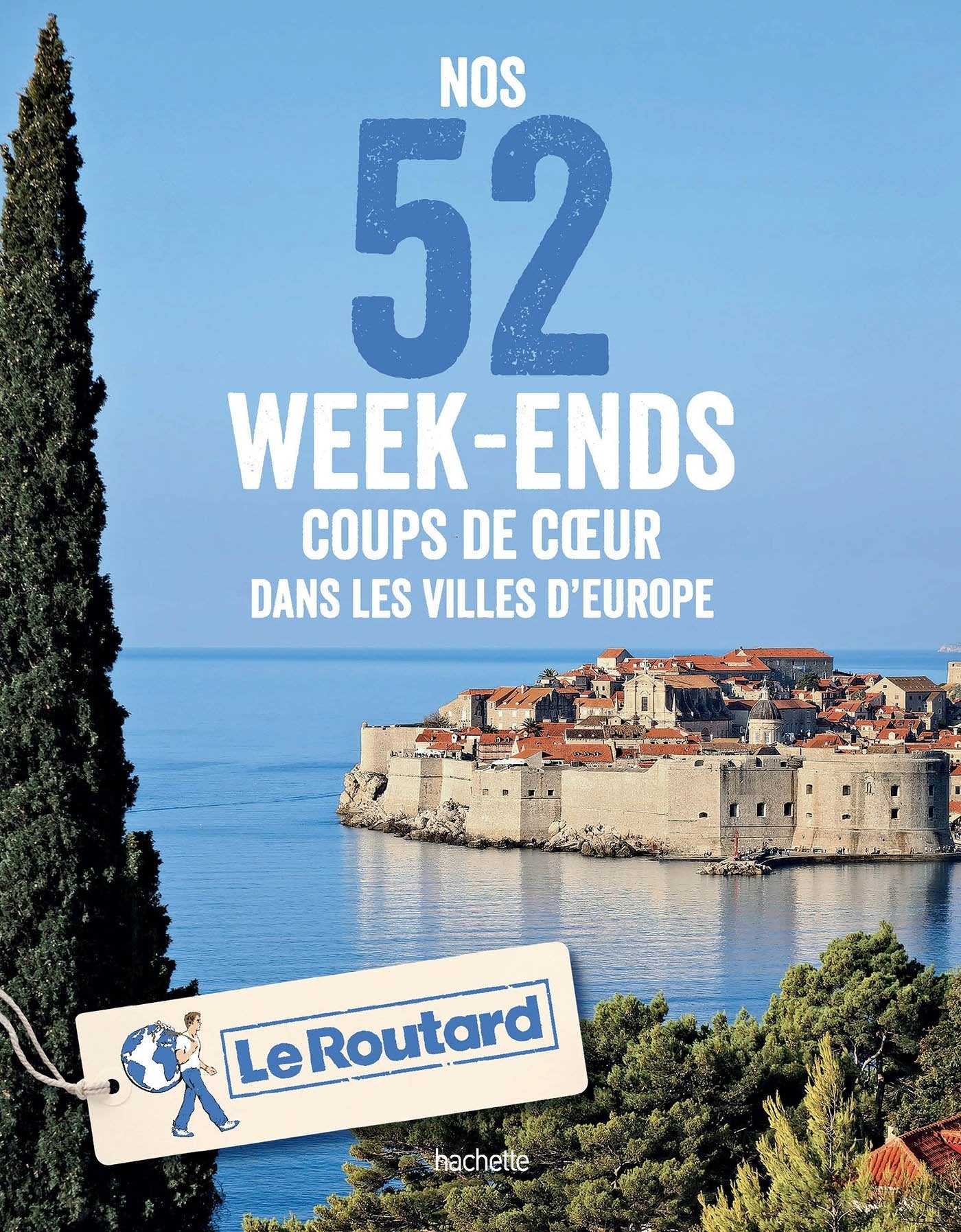 Nos 52 week-ends coups de coeur dans les plus belles villes d'Europe 9782016266670