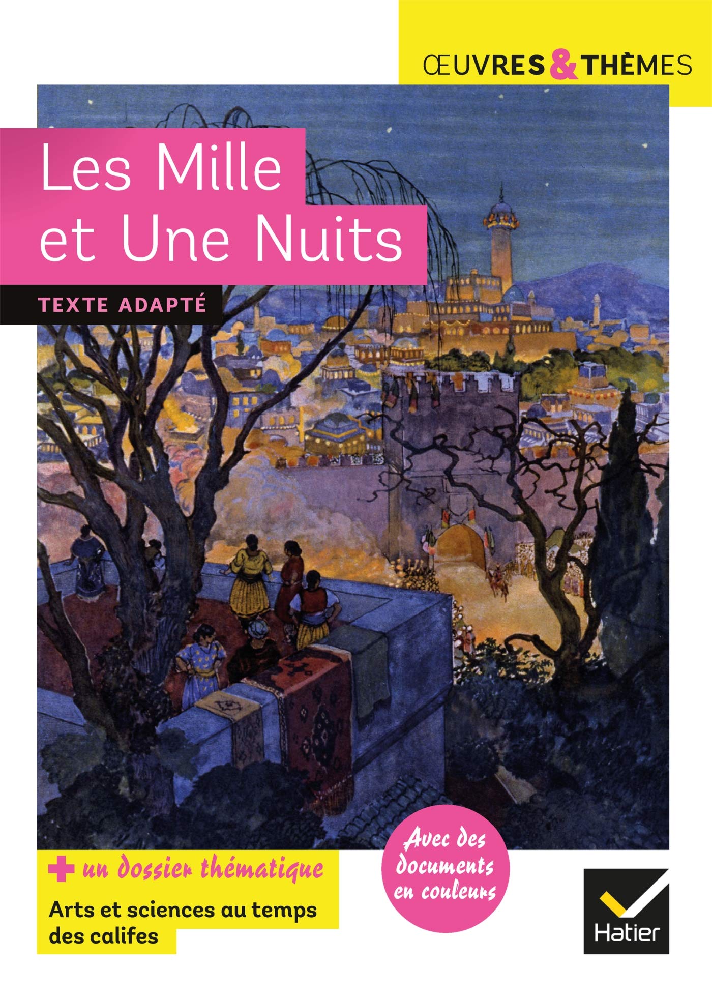 Les Mille et Une Nuits: suivi d'un groupement thématique « Arts et sciences au temps des califes » 9782401063556