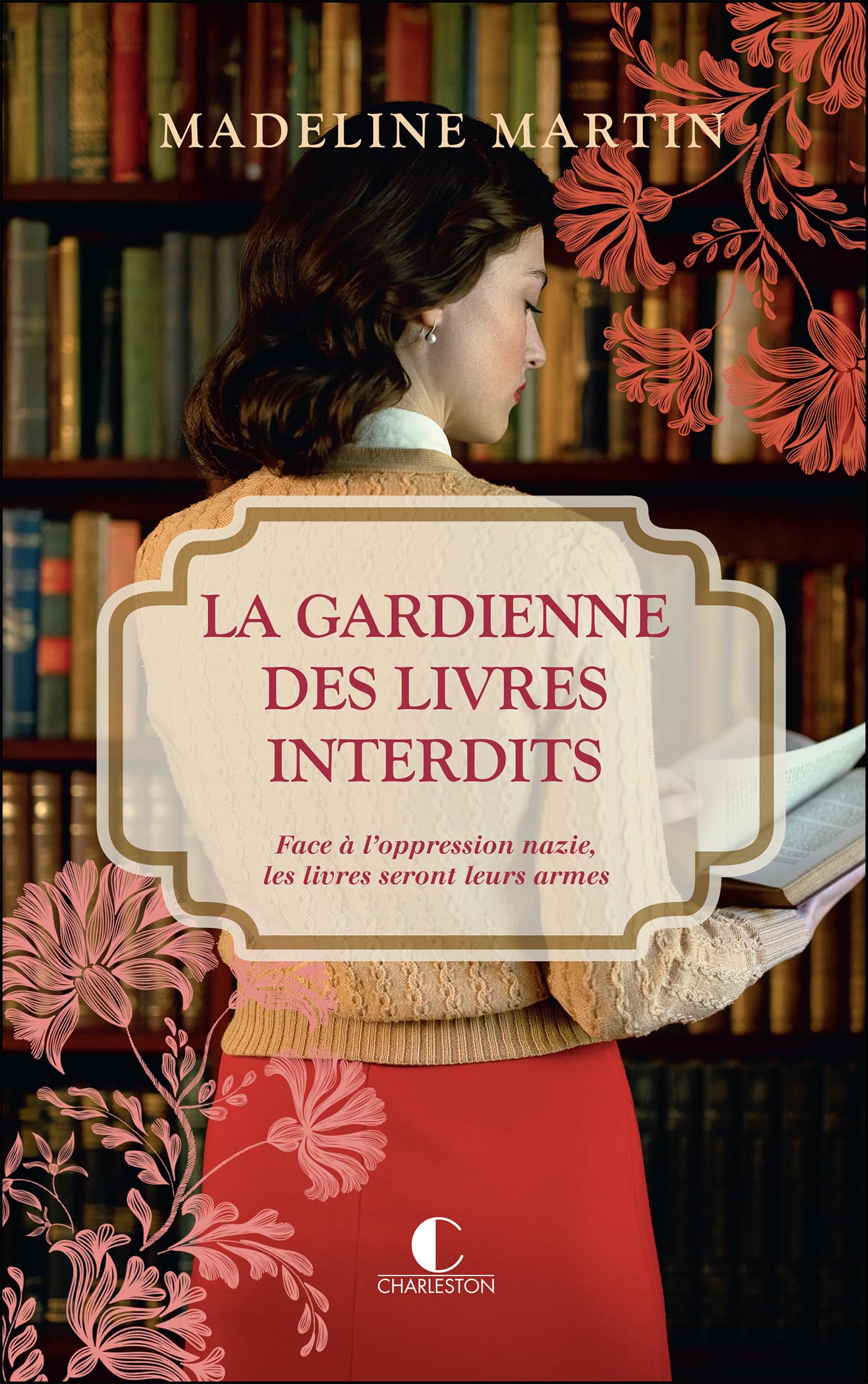 La gardienne des livres interdits: Face à l’oppression nazie, les livres seront leurs armes 9782385294755
