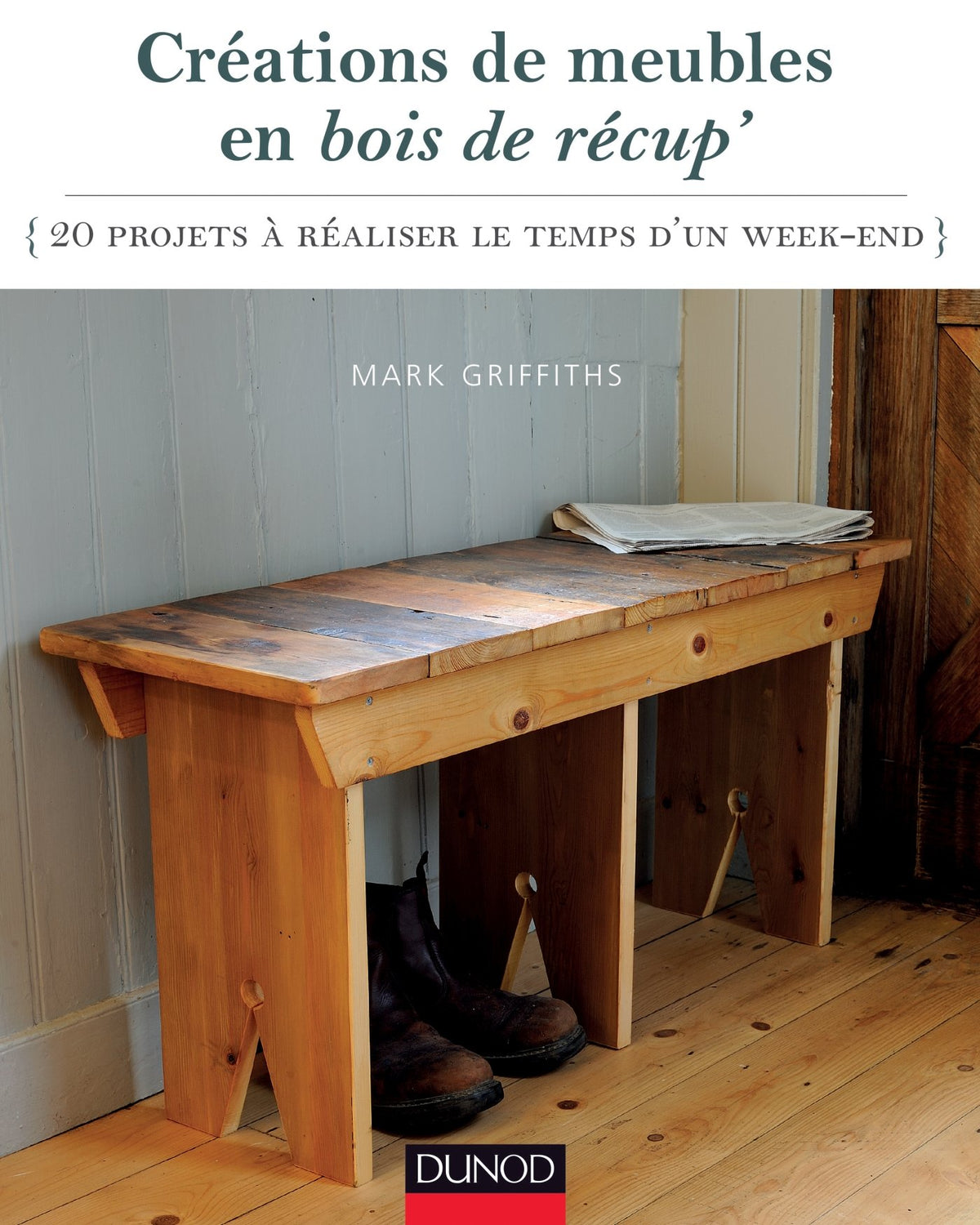 Créations de meubles en bois de récup' - 20 projets à réaliser le temps d'un week-end: 20 projets à réaliser le temps d'un week-end 9782100713202