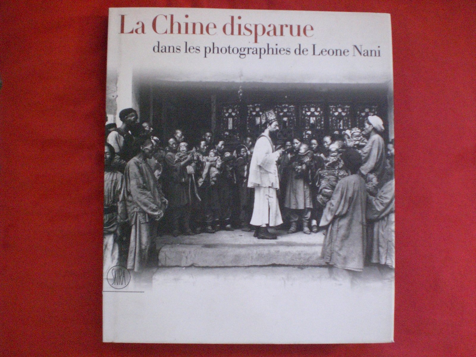 Chine disparue dans les phototographies de Leone Nani 9788884916730