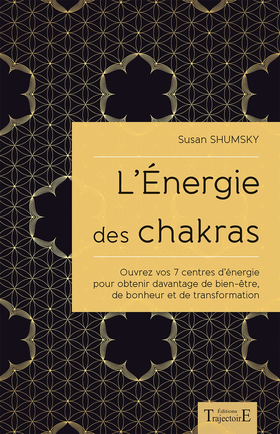 L'Energie des chakras - Ouvrez vos 7 centres d'énergie pour obtenir davantage de bien-être... 9782841977659