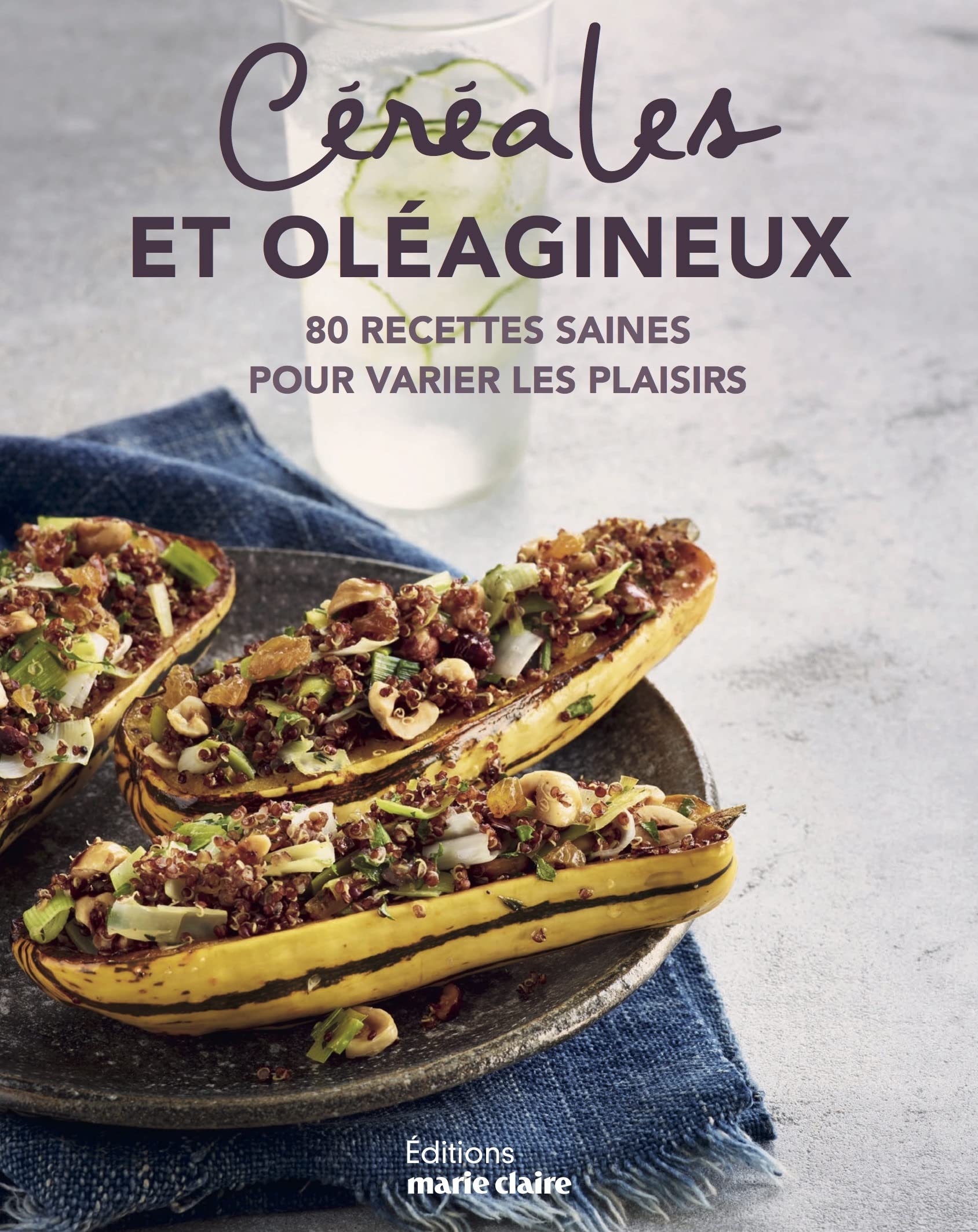 Céréales et oléagineux: 75 recettes saines pour varier les plaisirs 9791032305096