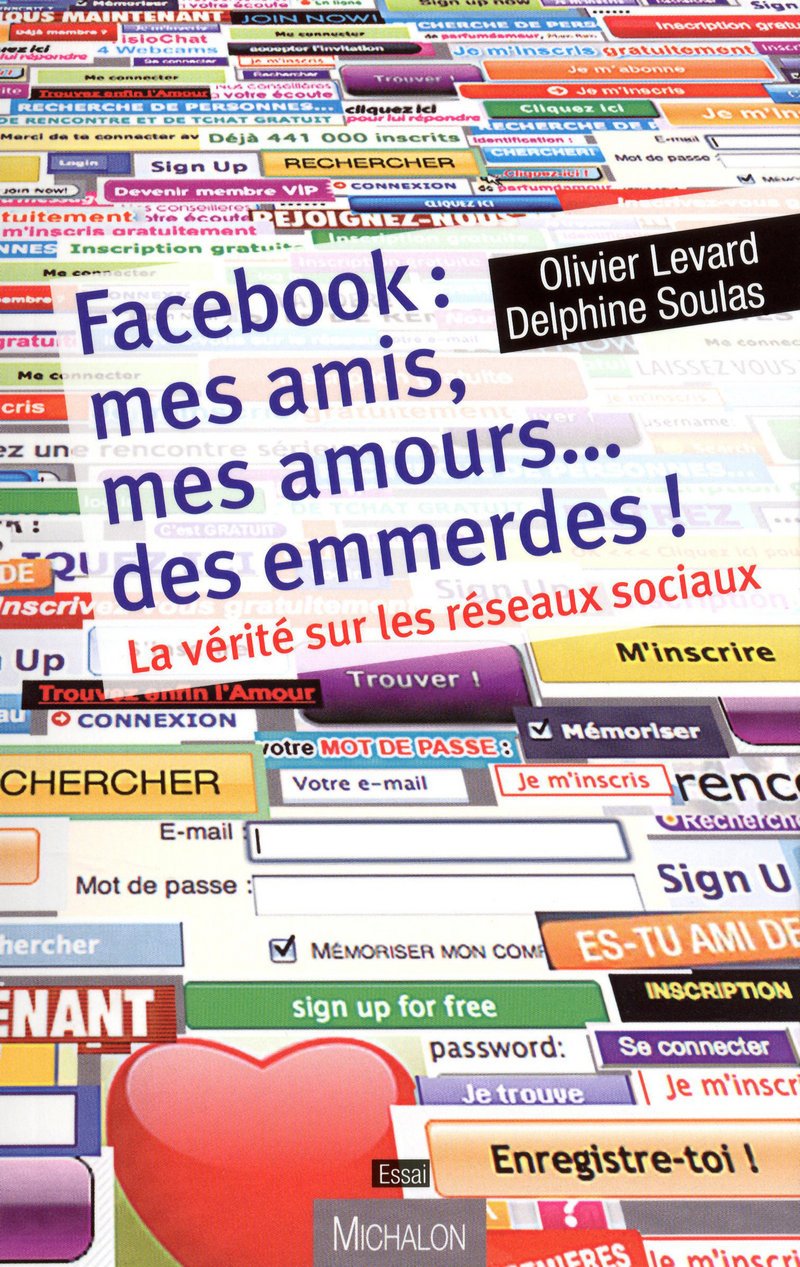 Facebook : mes amis, mes amours... des emmerdes ! La vérité sur les réseaux sociaux 9782841865178