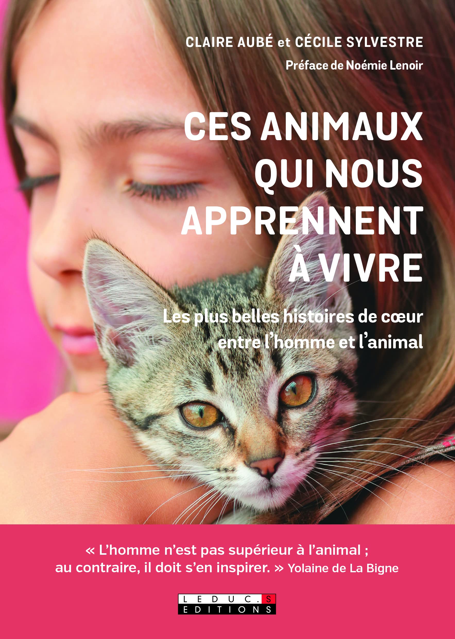 Ces animaux qui nous aprennent à vivre: Les plus belles histoires de coeur entre l'homme et l'animal 9791028504731