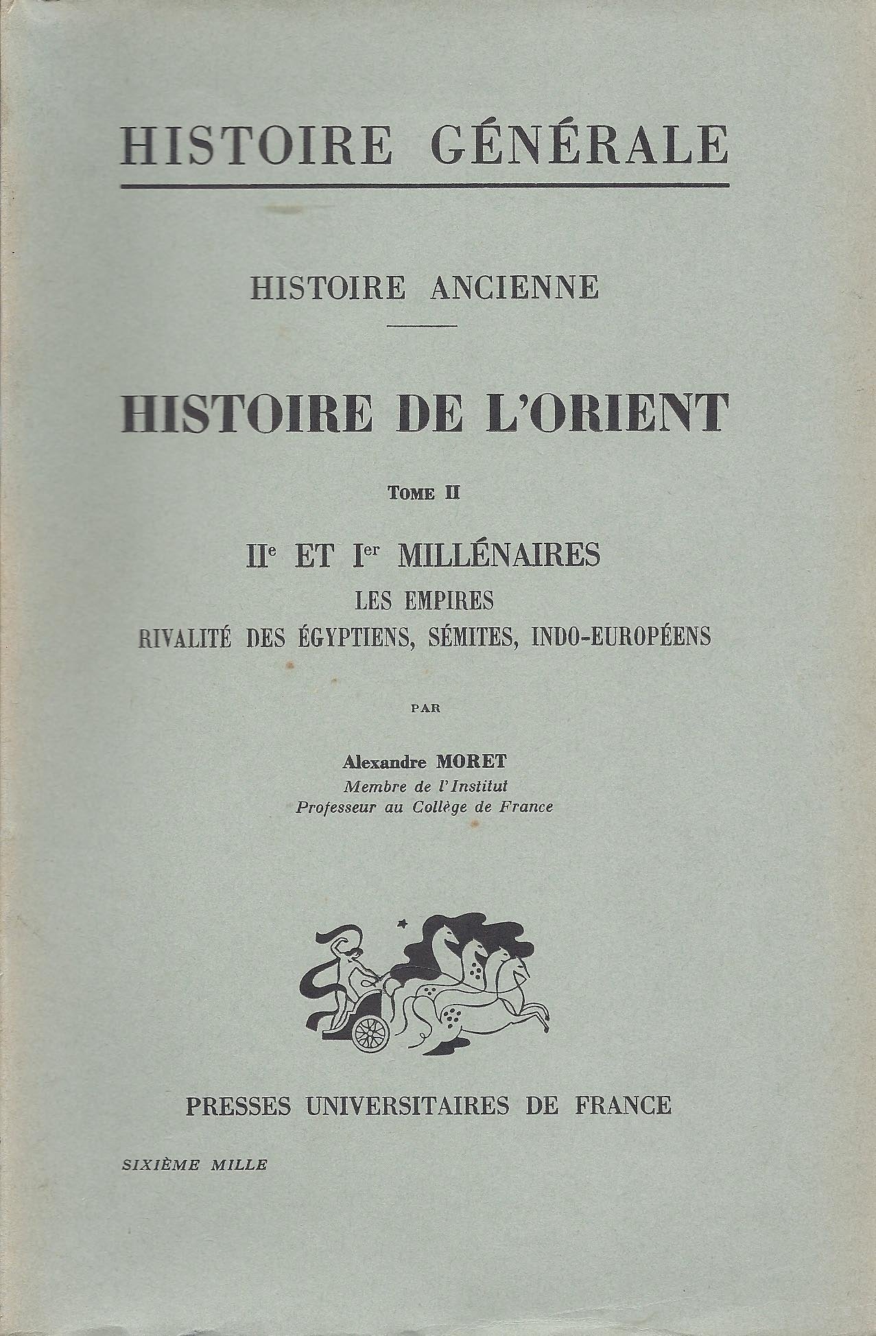 HISTOIRE GENERALE - HISTOIRE ANCIENNE PREMIERE PARTIE - HISTOIRE DE L'ORIENT TOME 2 : IIE ET 1ER MILLENAIRES LES EMPIRES RIVALITE DES EGYPTIENS SEMITES INDO EUROPEENS. 