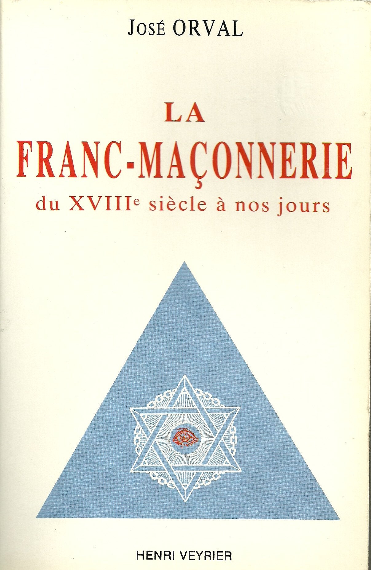 La Franc-Maçonnerie du XVIIIe siècle à nos jours 9782851994561