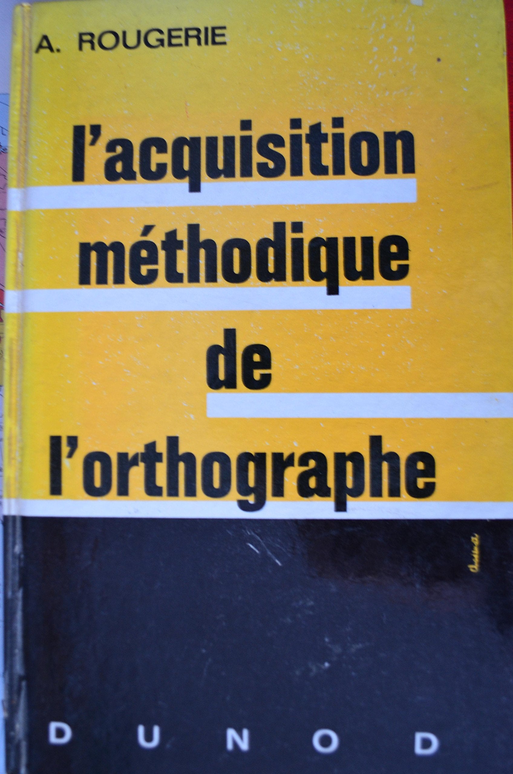 L'Acquisition méthodique de l'orthographe: Lycées et collèges, formation continue, cours professionnels 9782040106126