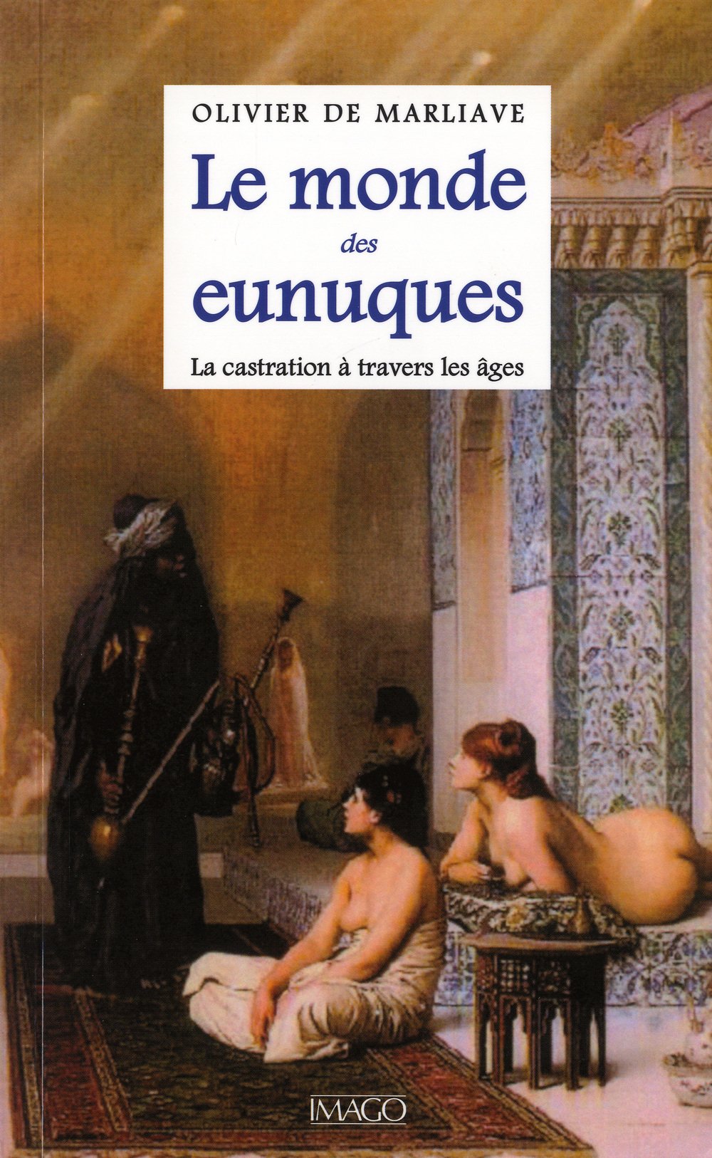 Le monde des eunuques: La castration à travers les âges 9782849521243
