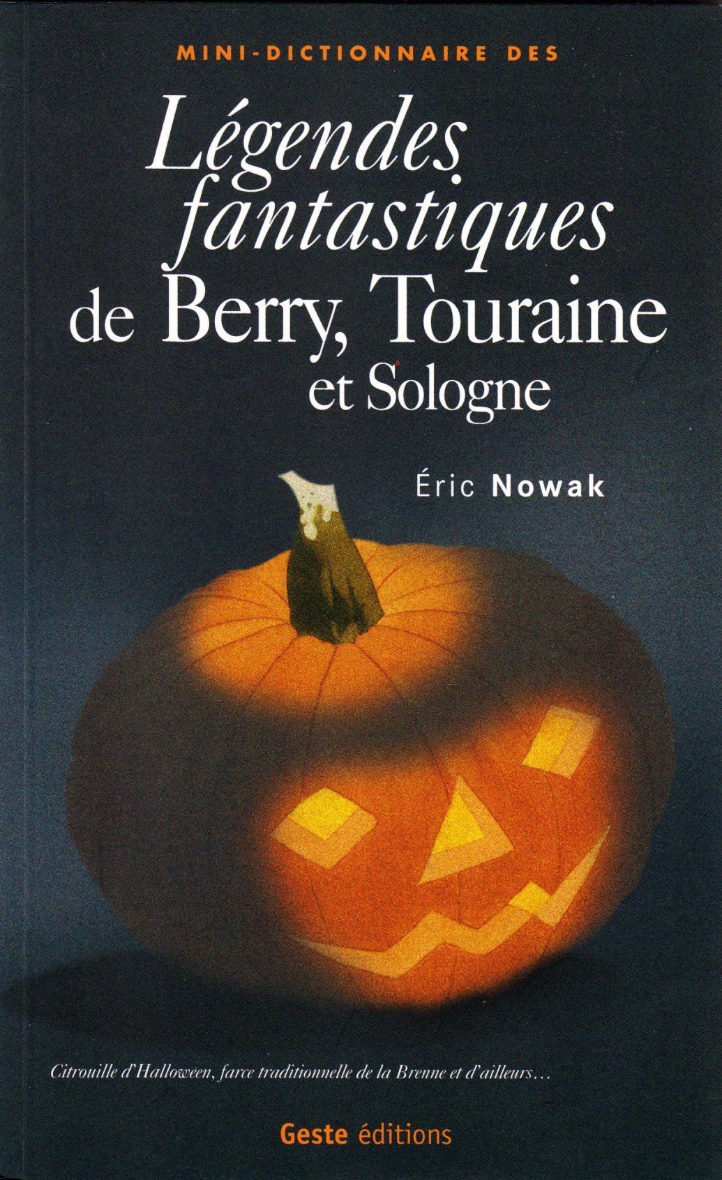 Légendes fantastiques de Berry, Touraine et Sologne 9782910919955