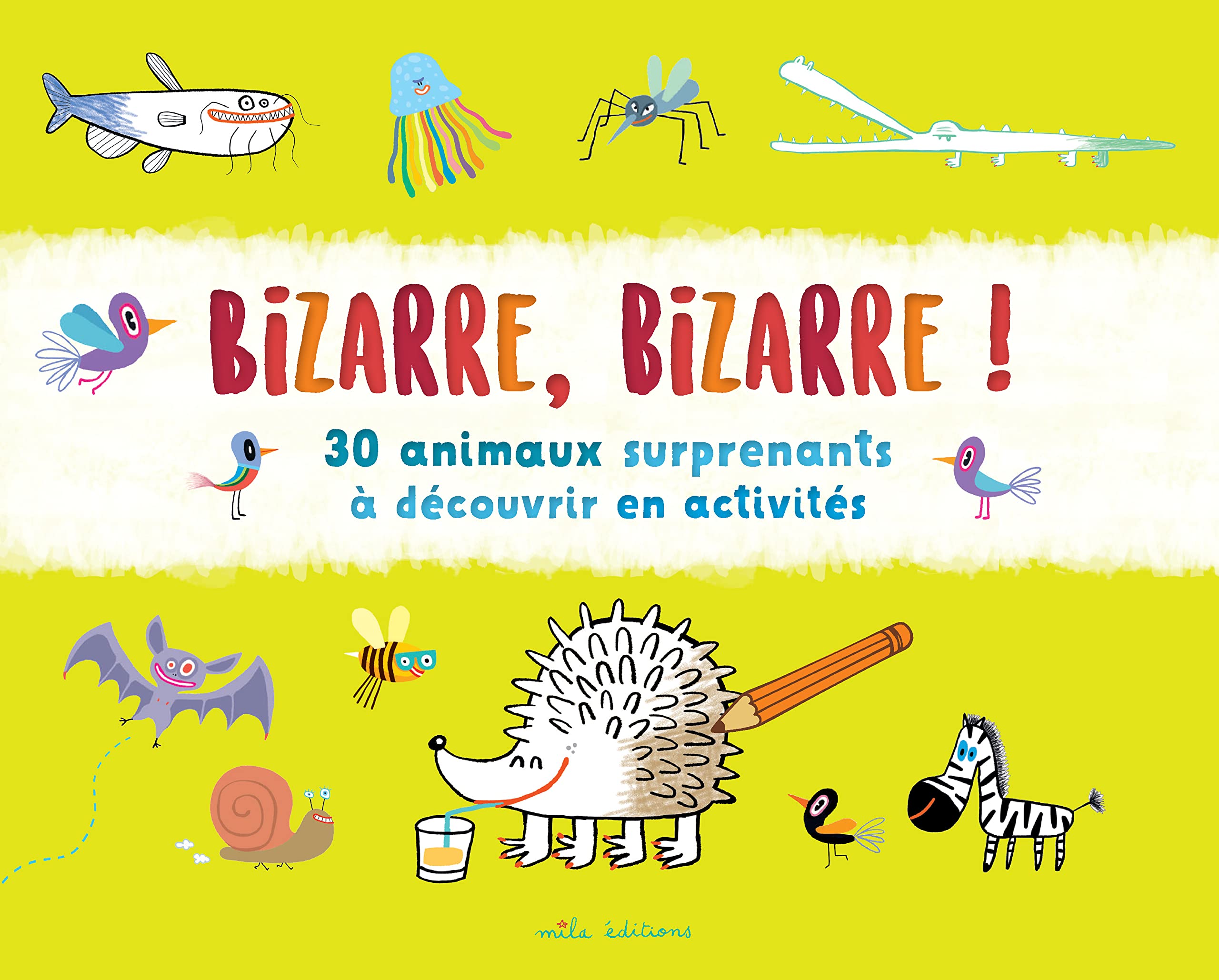 Bizarre, bizarre !: 30 animaux surprenants à découvrir en activités 9782378790165