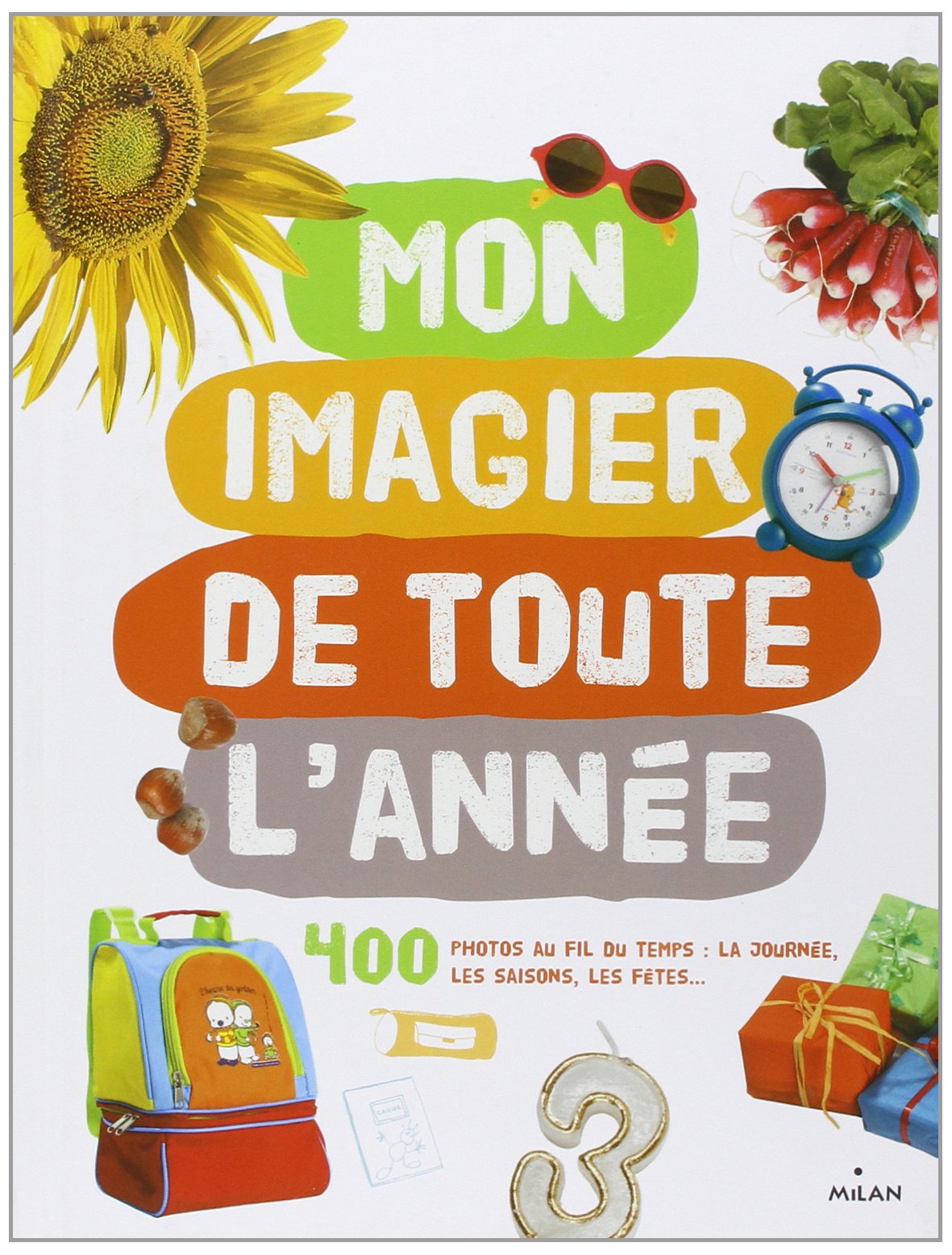 Mon imagier de toute l'année: 400 Photos au fil du temps : la journée, les saisons, les fêtes... 9782745932471